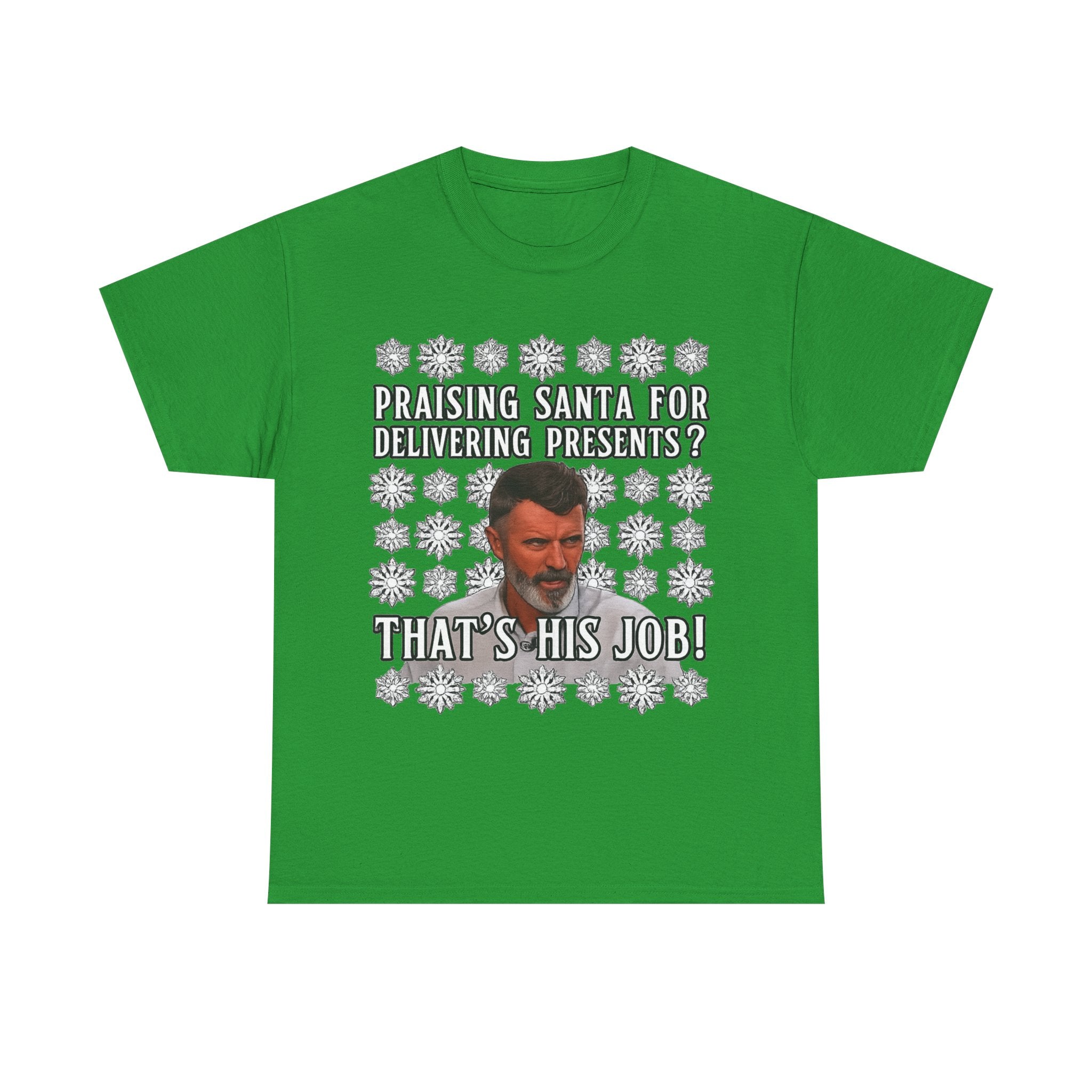 Funny Christmas Tee — "Praising Santa for Delivering Presents? That's His Job!" Holiday Graphic Shirt