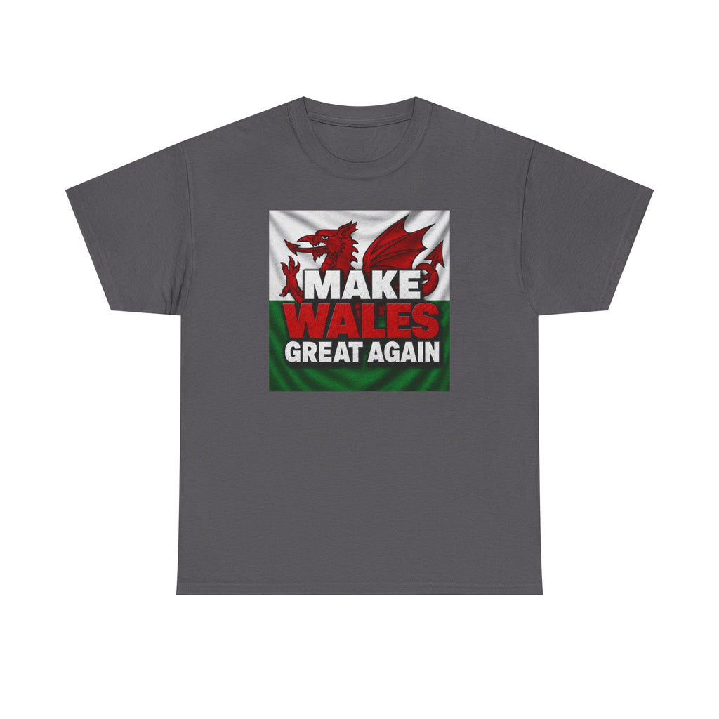Make Wales Great Again T-Shirt — Welsh Flag Dragon Political Slogan Tee