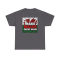 Make Wales Great Again T-Shirt — Welsh Flag Dragon Political Slogan Tee
