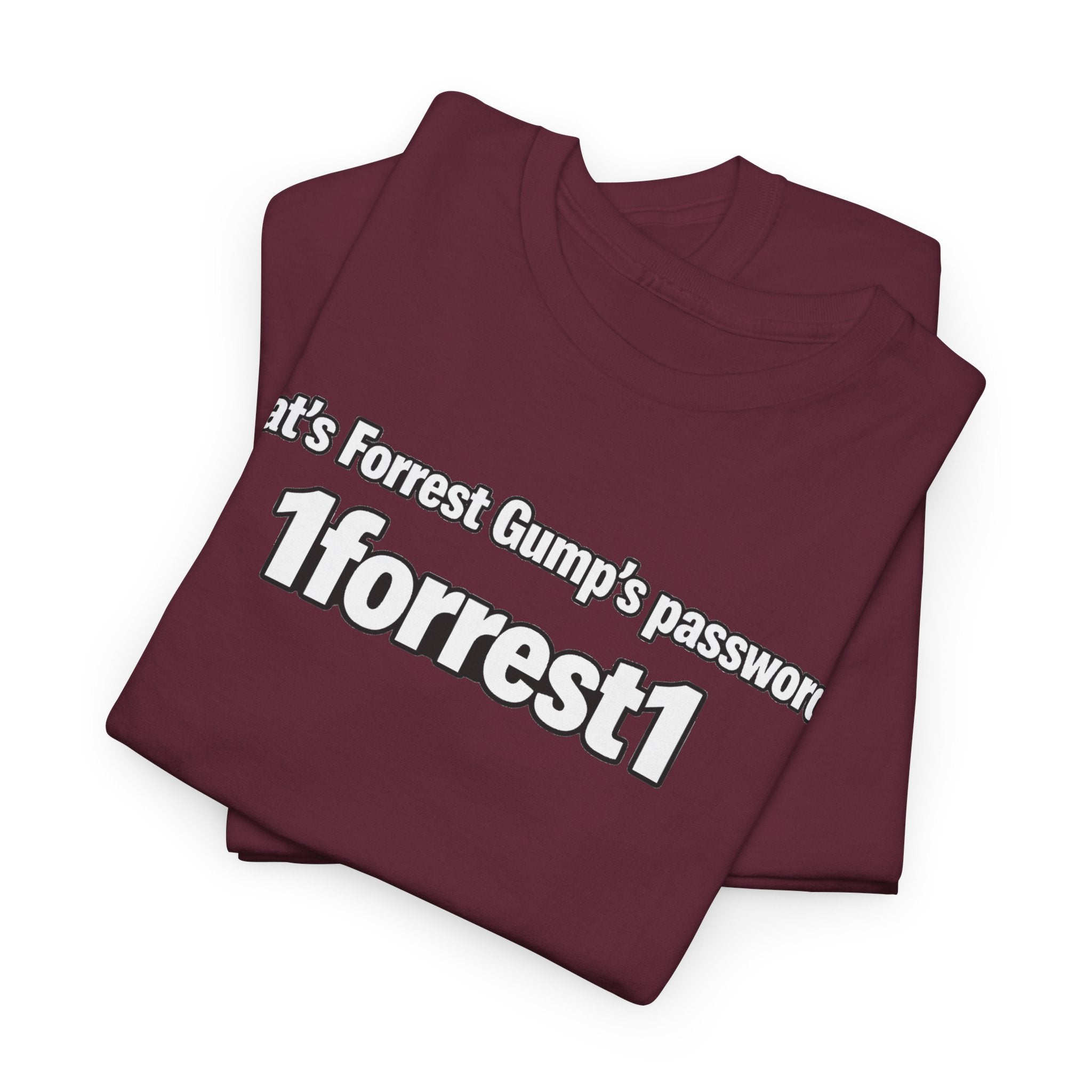 Forrest Gump Password Tee — "What's Forrest Gump's password? 1forrest1"