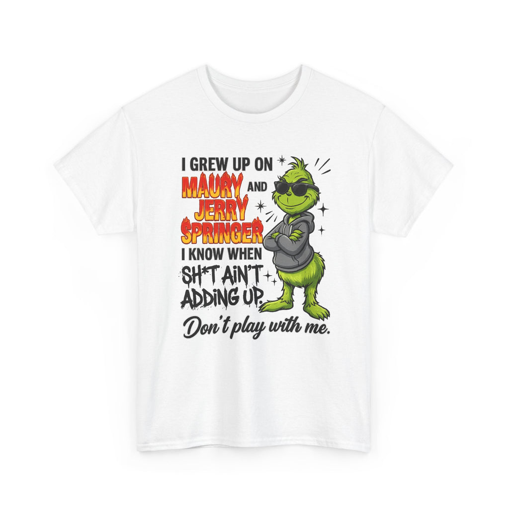 Grinch Cartoon Tee — "I Grew Up on Maury and Jerry Springer" Funny Holiday Shirt