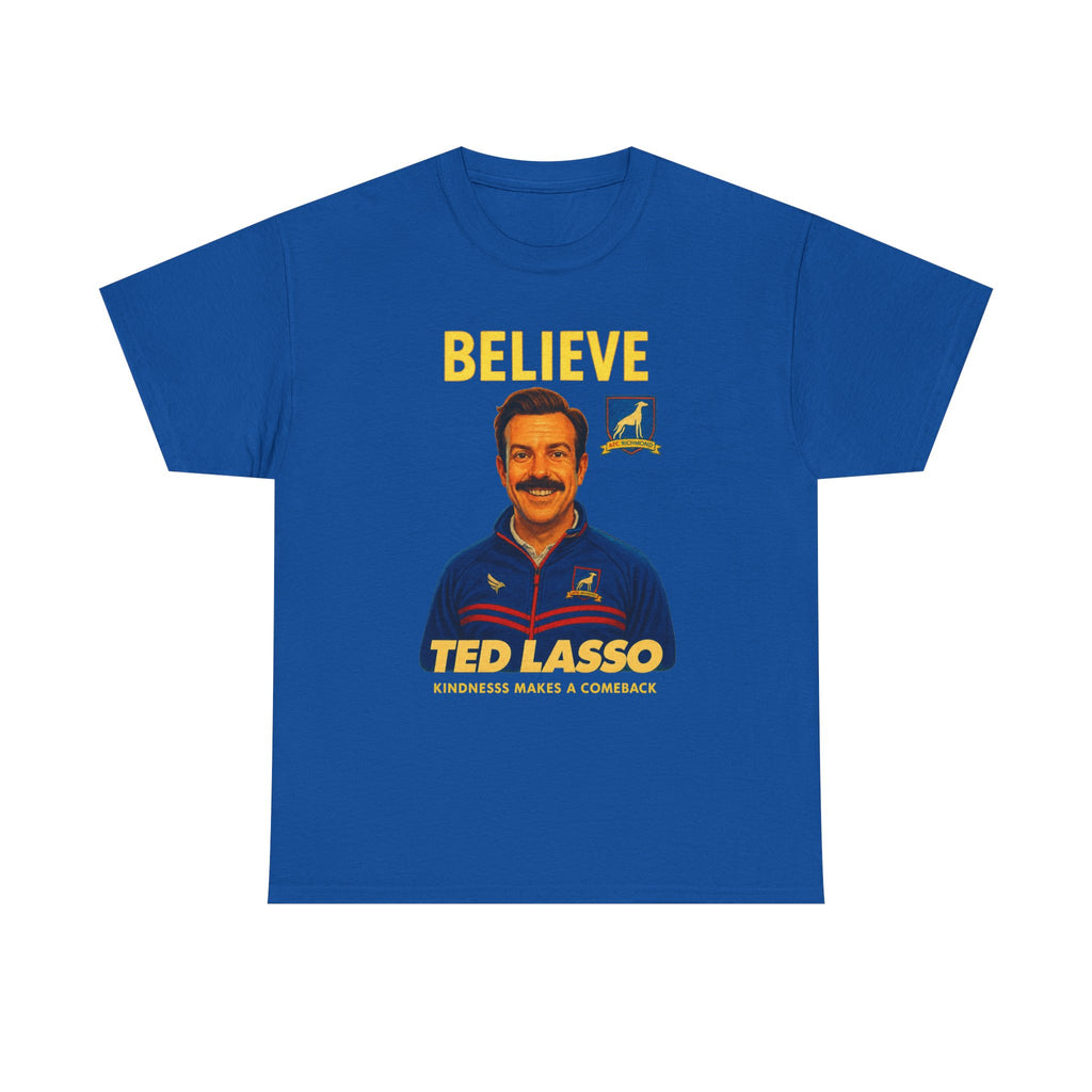 Believe Ted Lasso Inspired Graphic Tee — Inspirational Soccer Coach Quote Shirt - Cotton T-Shirt
