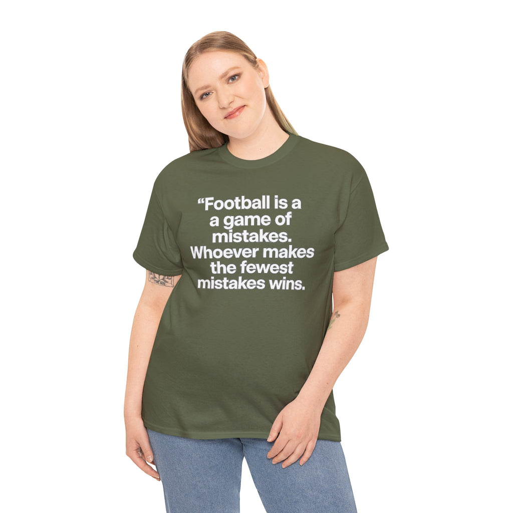 Football Quote T‑Shirt — “Football is a game of mistakes. Whoever makes the fewest mistakes wins.”