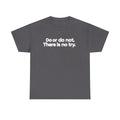 Do or Do Not — Motivational Text T-Shirt