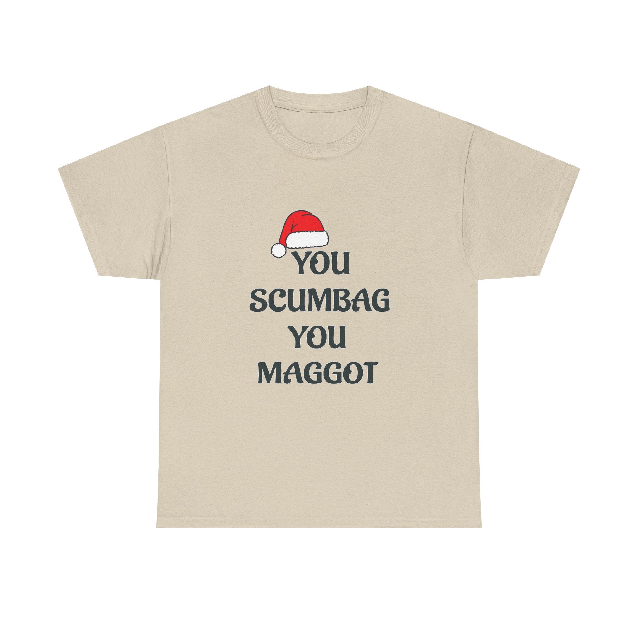 T-Shirt - 'You Scumbag You Maggot' Funny Christmas Novelty Tee