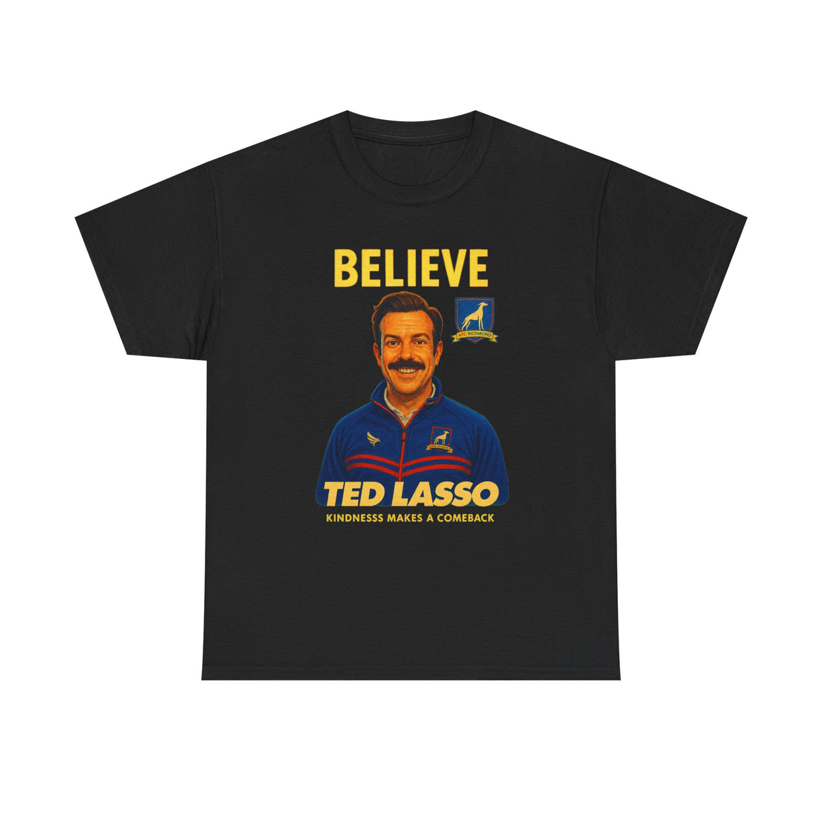 Believe Ted Lasso Inspired Graphic Tee — Inspirational Soccer Coach Quote Shirt - Cotton T-Shirt