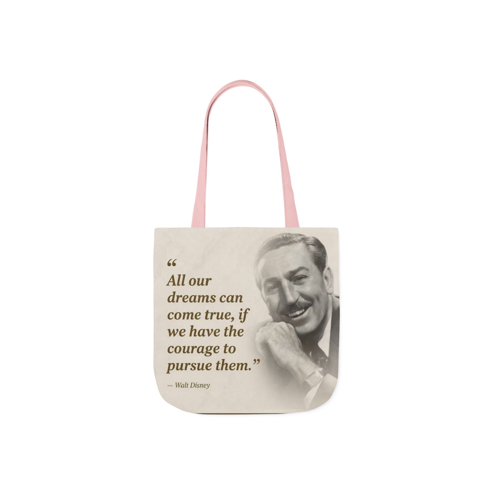 Tote Bag — Walt Disney Quote "All our dreams can come true, if we have the courage to pursue them."