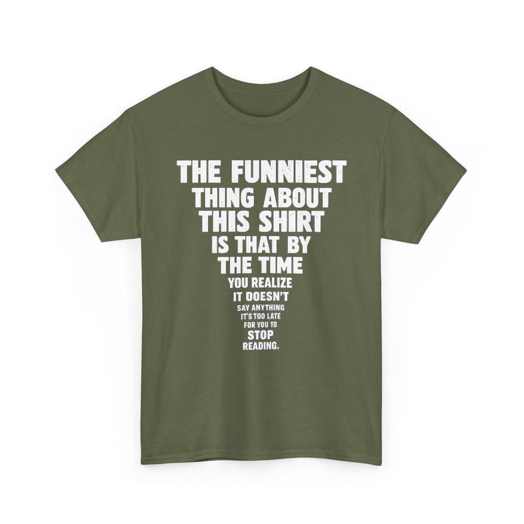 Funny Text Tee — “The Funniest Thing About This Shirt” Graphic T-Shirt