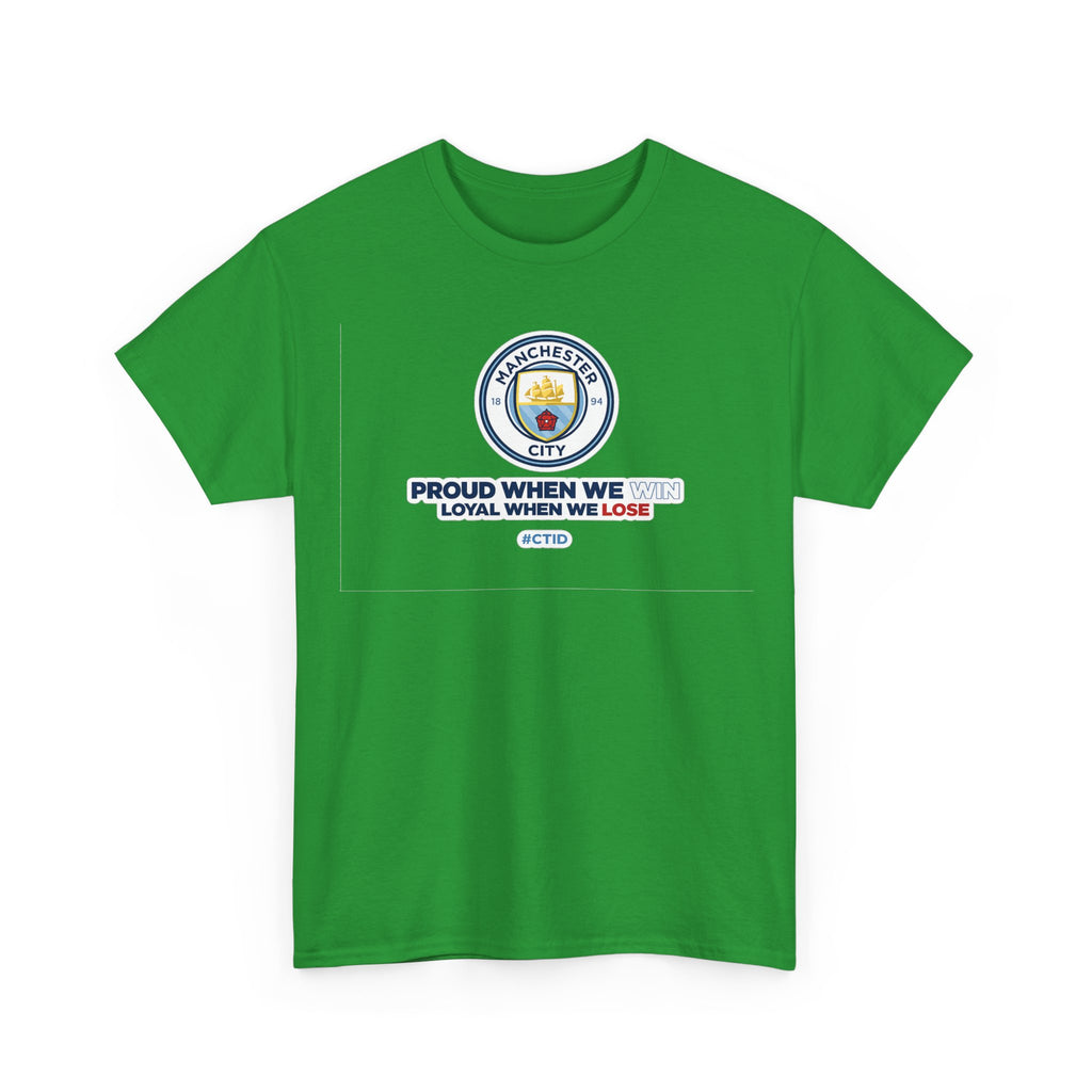 Manchester City T-Shirt – “Proud When We Win, Loyal When We Lose” Football Tee