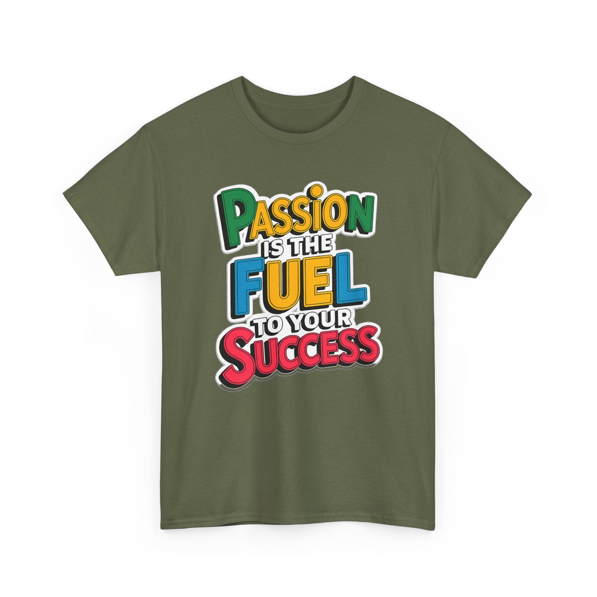Passion Is the Fuel to Your Success T-Shirt — Motivational Graphic Tee