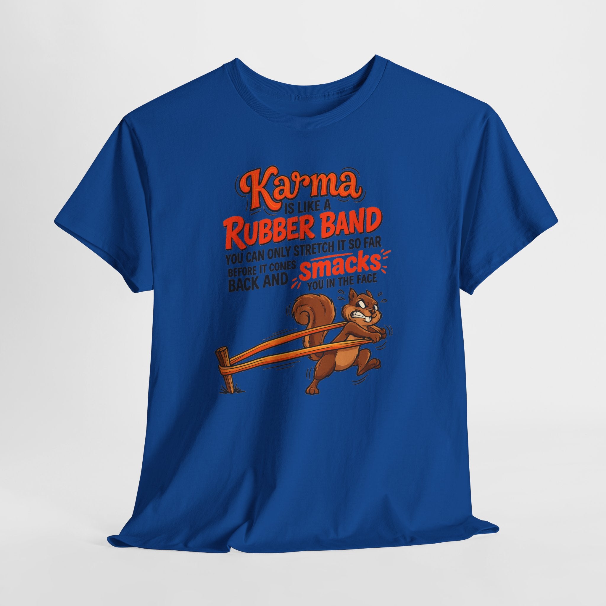 Karma Is Like a Rubber Band Graphic Tee — Funny Squirrel Karma T-Shirt