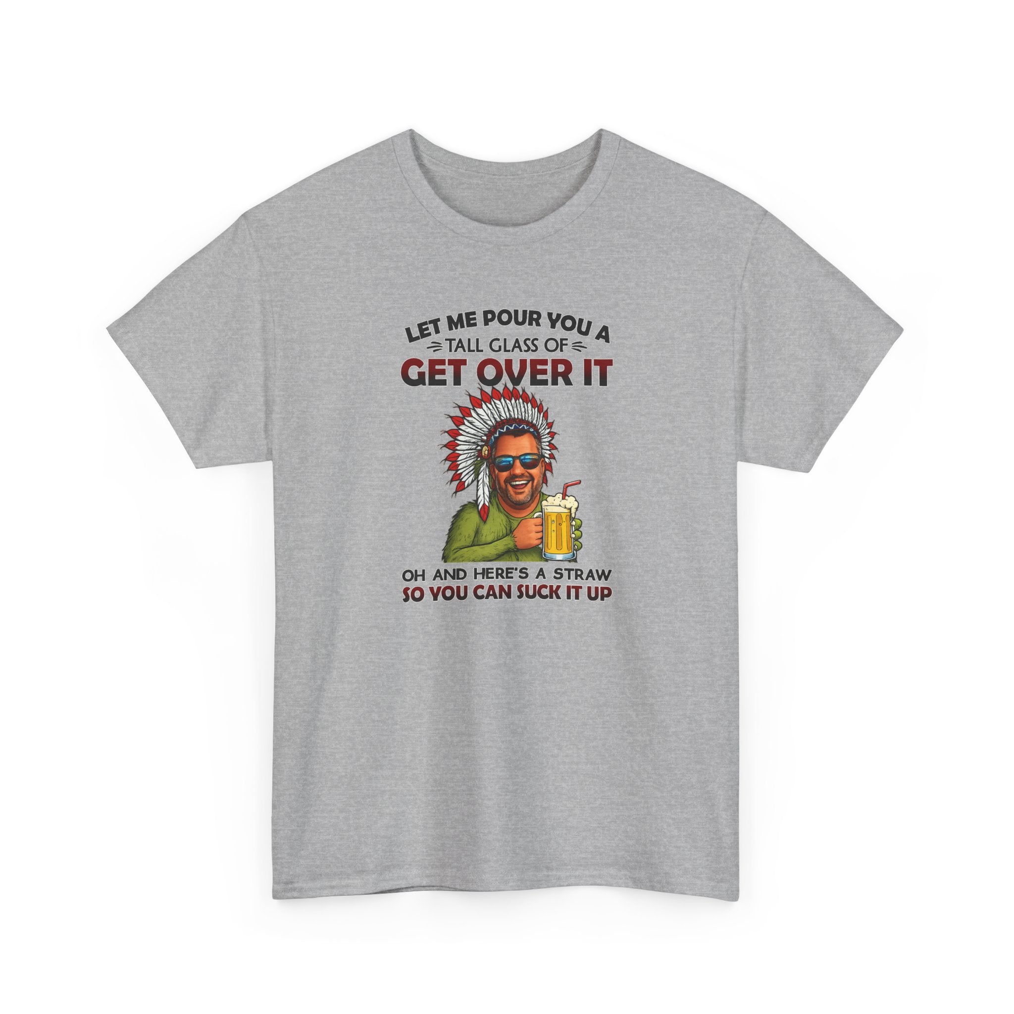 Get Over It Tee – Retro Native Chief Graphic Shirt with 'Let Me Pour You a Tall Glass of Get Over It' Slogan
