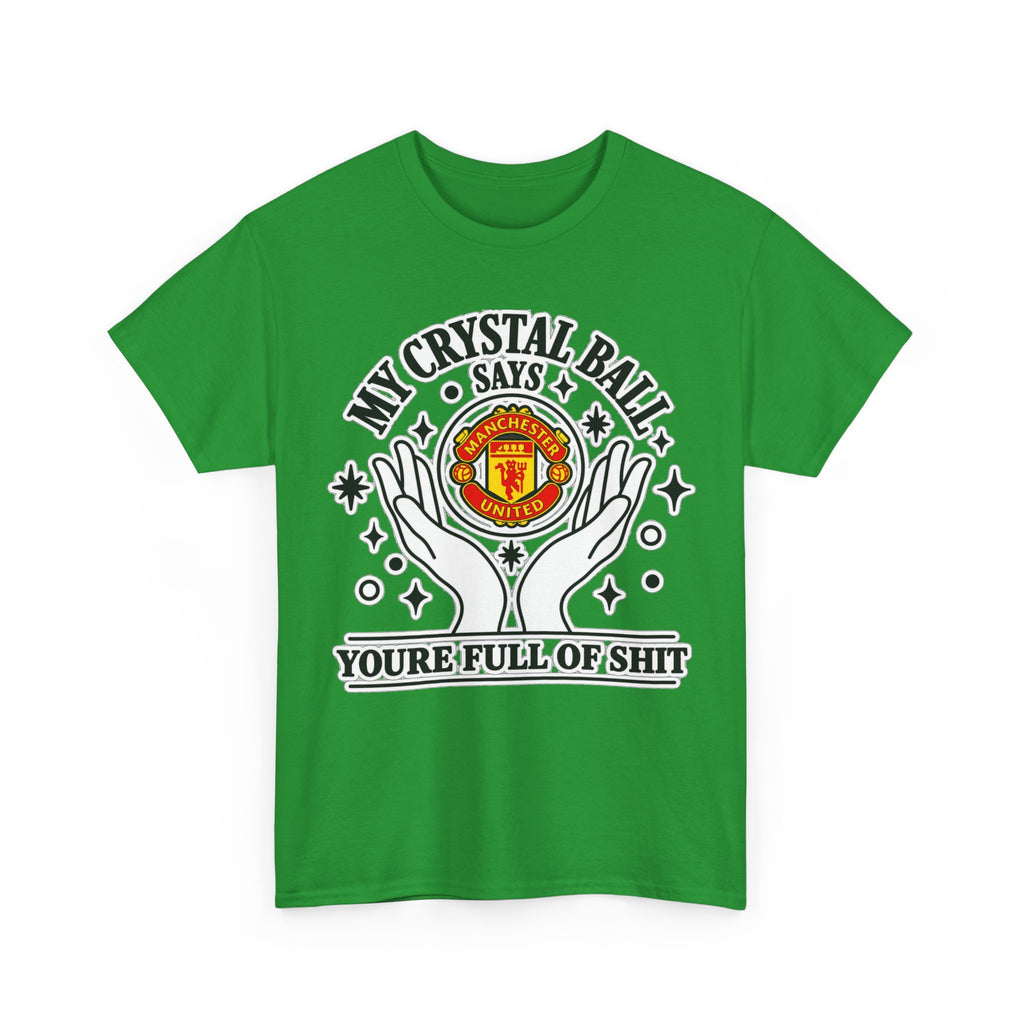 Crystal Ball Tee — “My Crystal Ball Says You’re Full of Shit” Graphic T‑Shirt