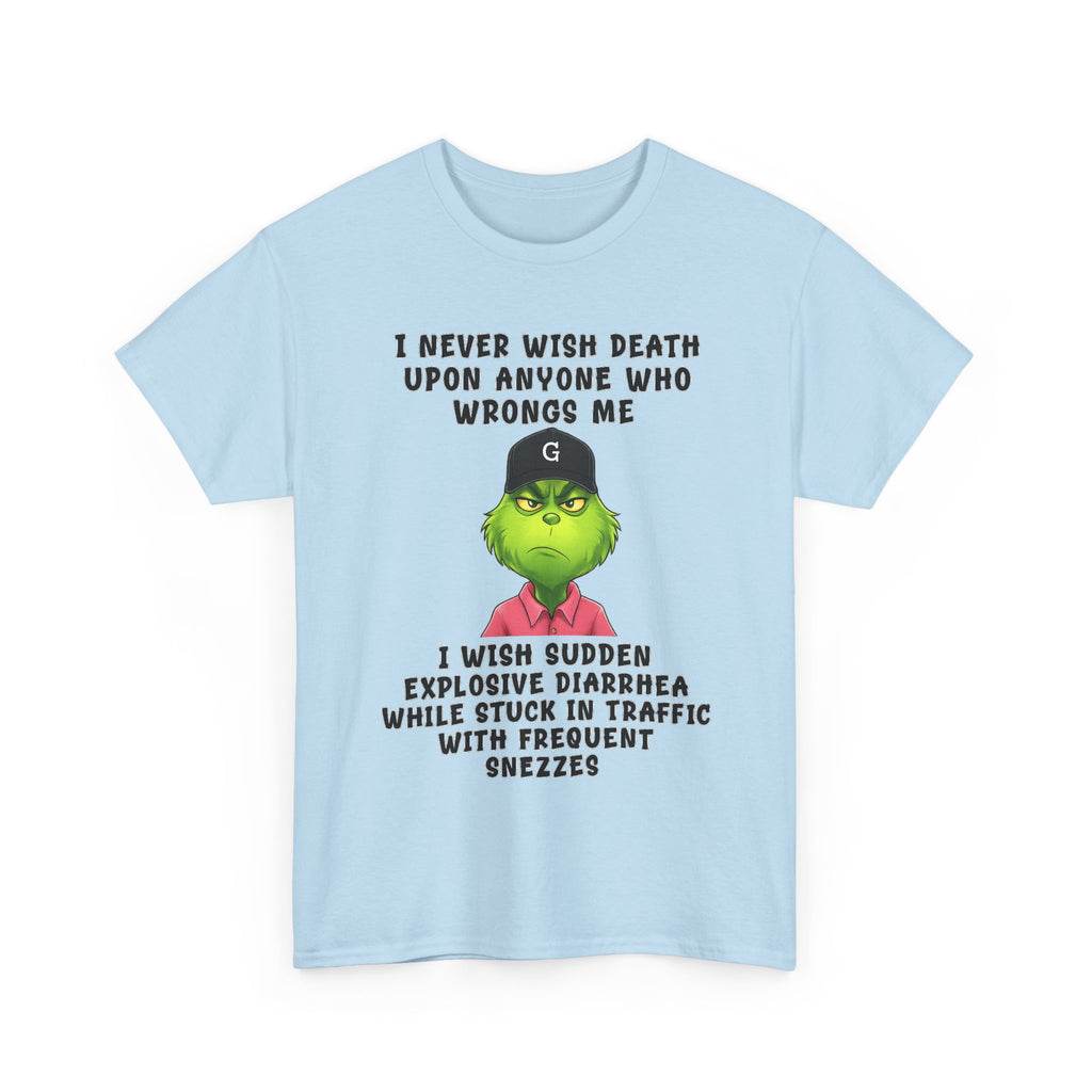 Funny Grinch Face Tee — “I Never Wish Death…” Novelty Graphic T-Shirt