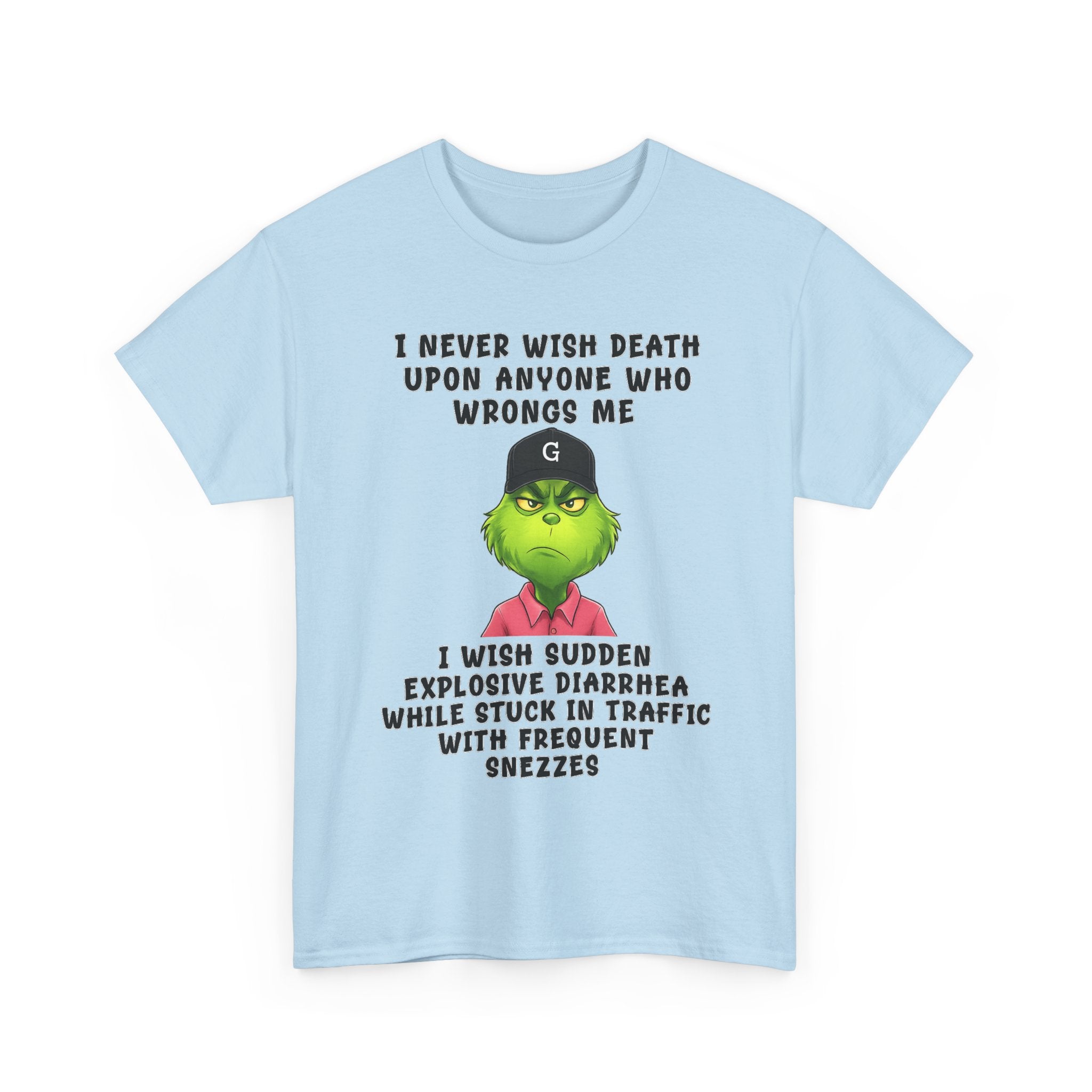 Funny Grinch Face Tee — “I Never Wish Death…” Novelty Graphic T-Shirt