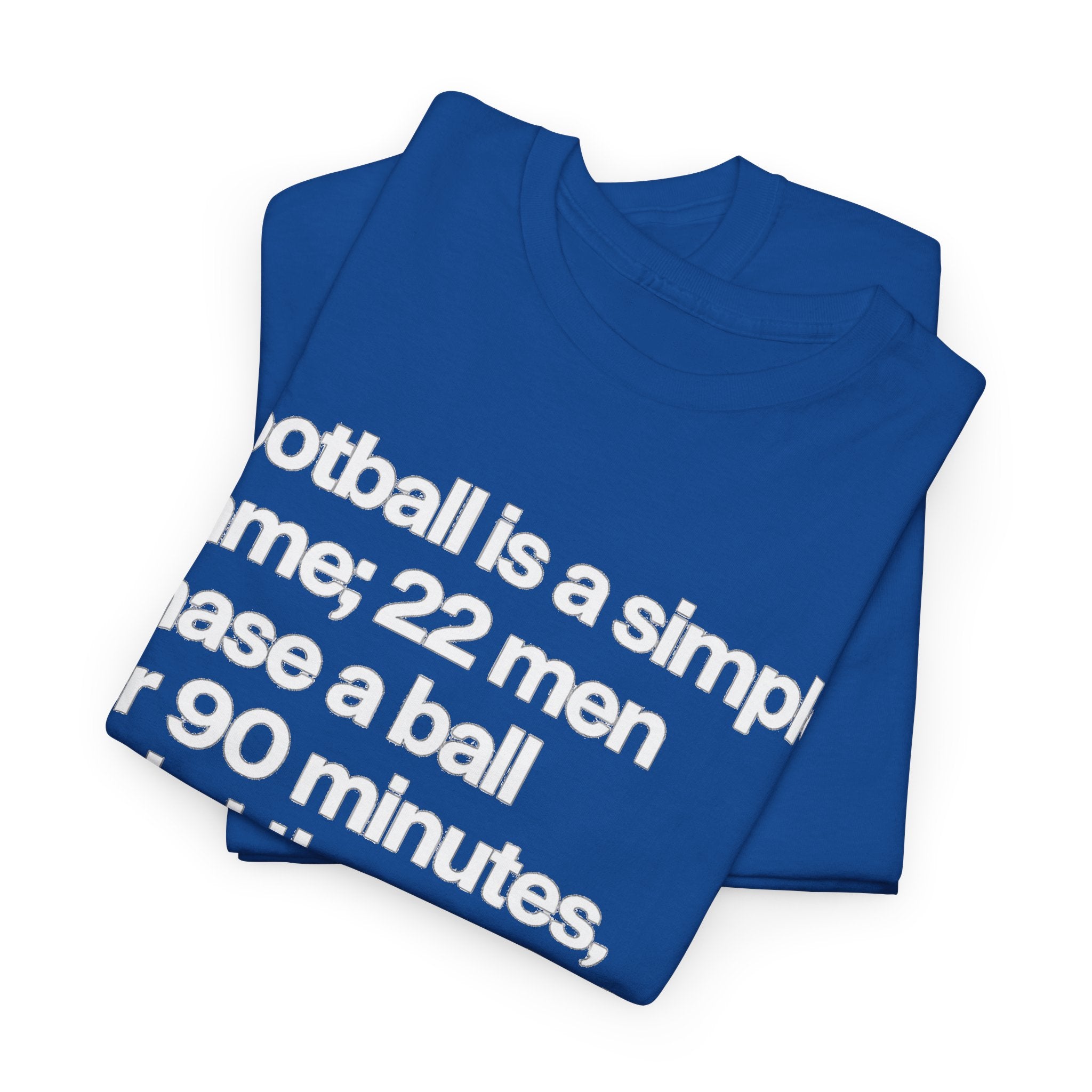 Funny Quote T-Shirt — 'Football is a simple game...' Graphic Tee