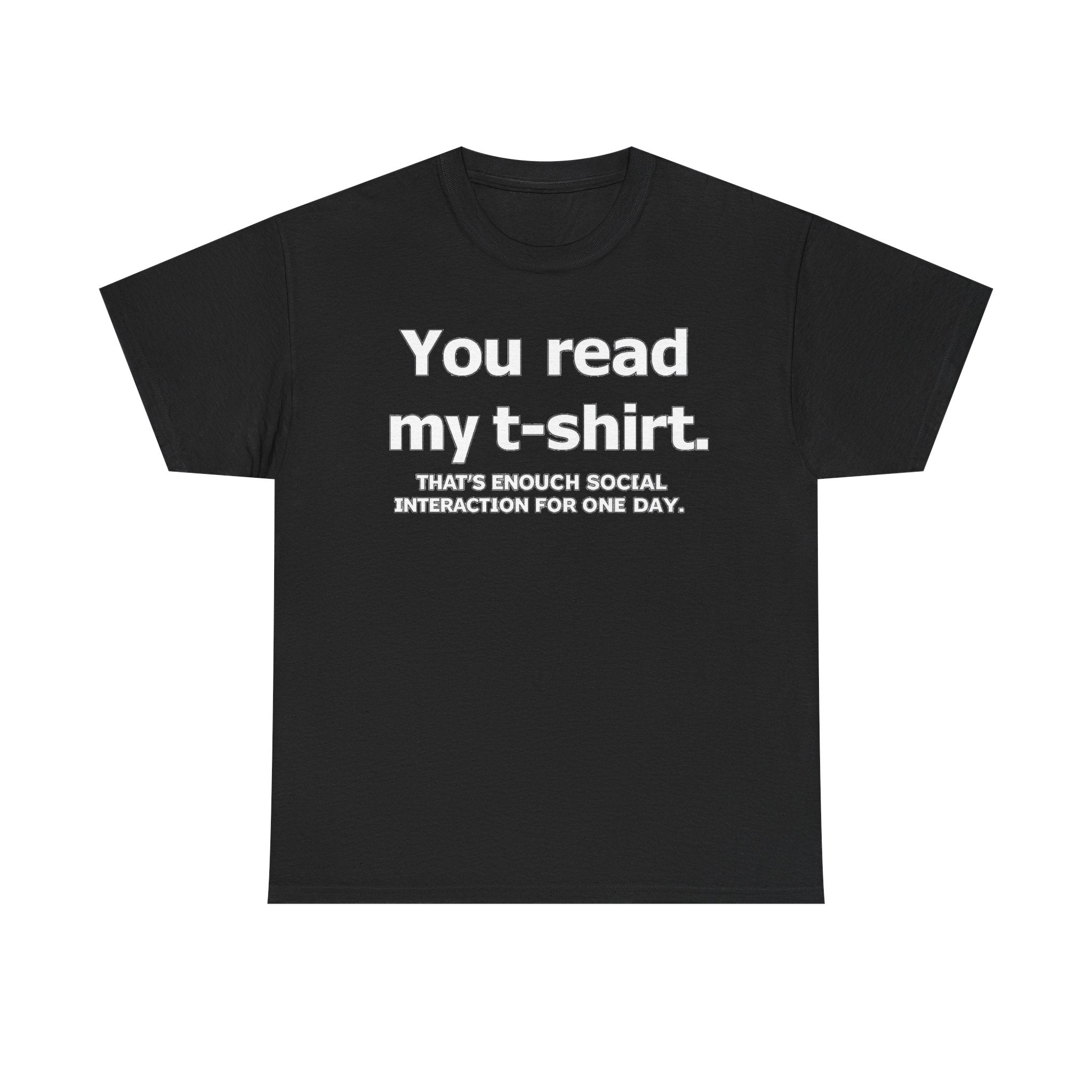 You Read My T‑Shirt Tee — Funny Introvert Shirt ("That's Enough Social Interaction For One Day")