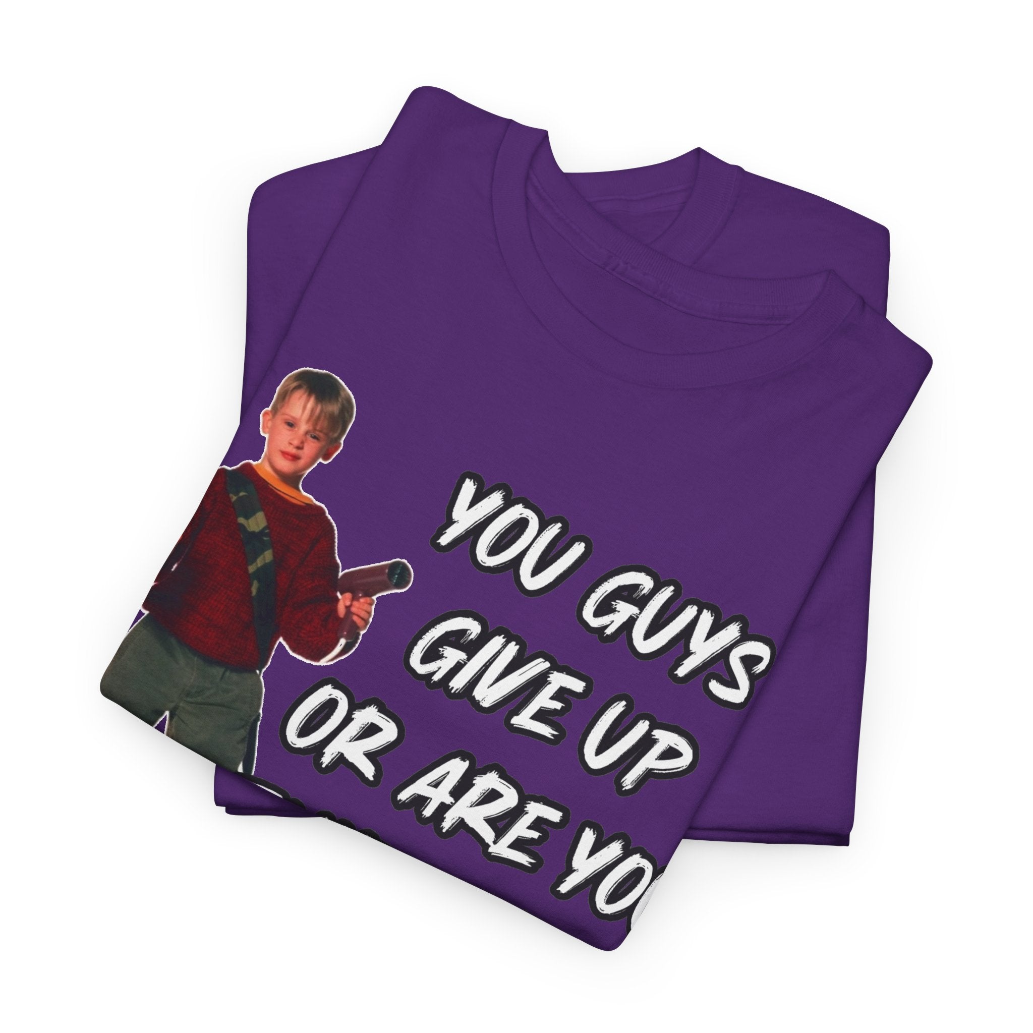 Movie Quote T-Shirt — "You Guys Give Up Or Are You Thirsty For More?"