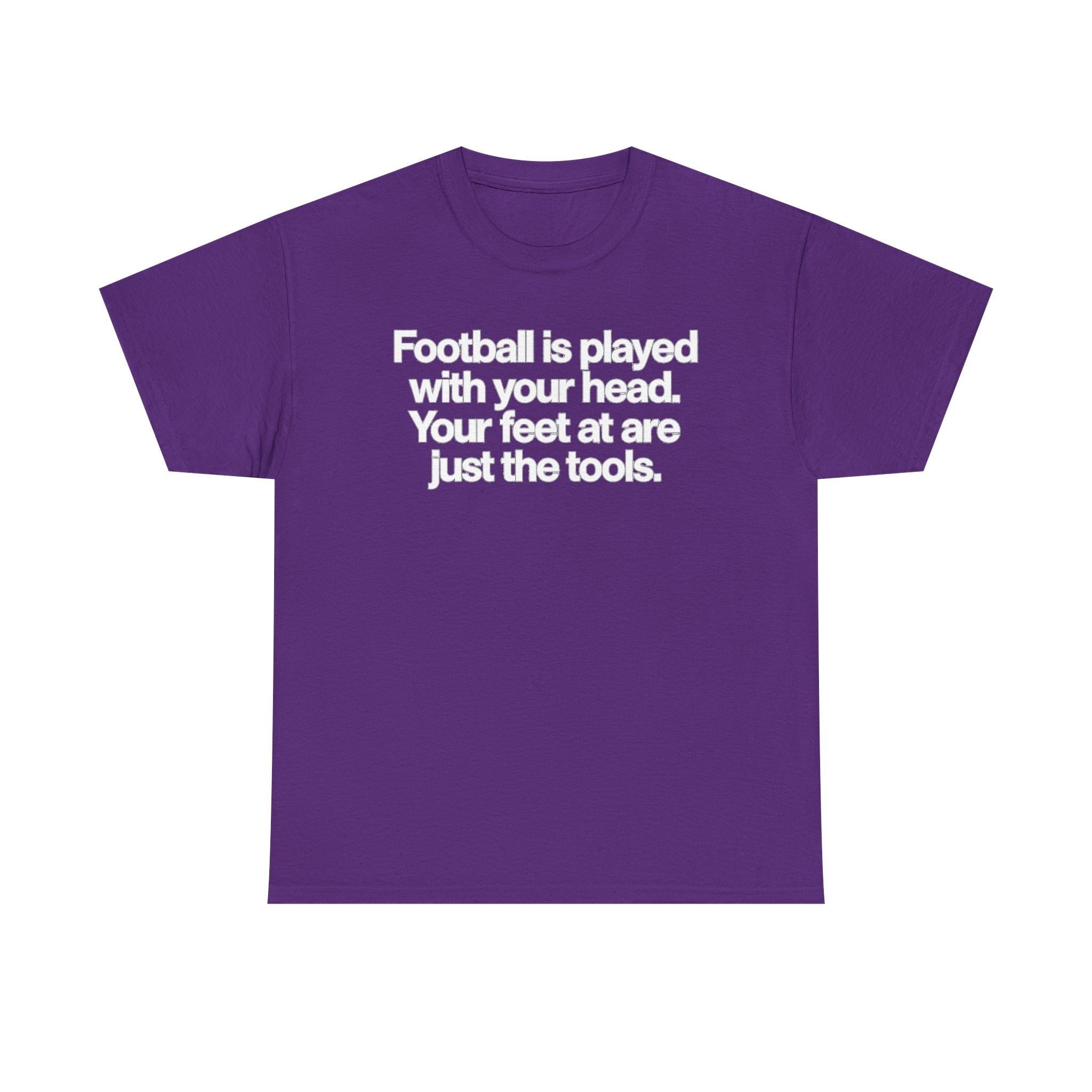 Football Is Played With Your Head Tee — Motivational Soccer Quote T-Shirt
