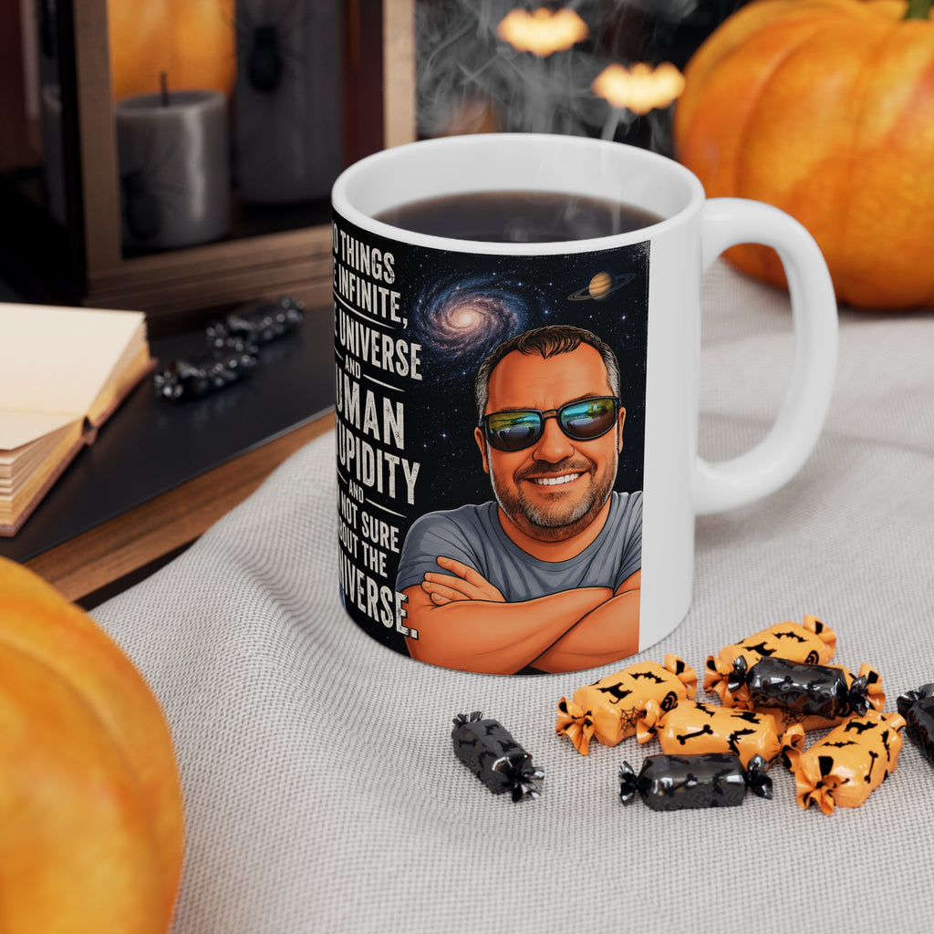 Ceramic Mug - "Two Things Are Infinite: The Universe and Human Stupidity" - Funny Galaxy Coffee Cup (11oz/15oz)