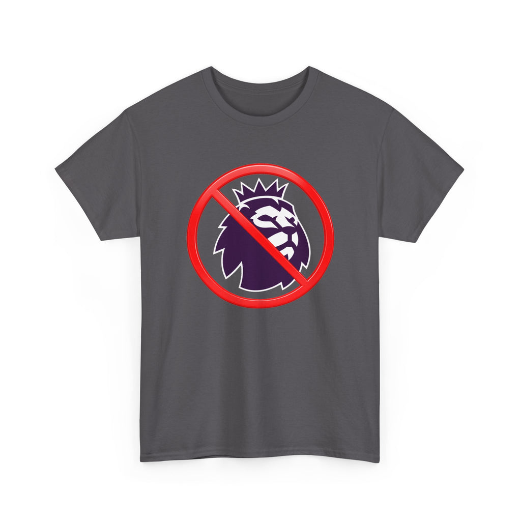 No to the Premier League Tee — Anti-Premier Soccer Protest Shirt