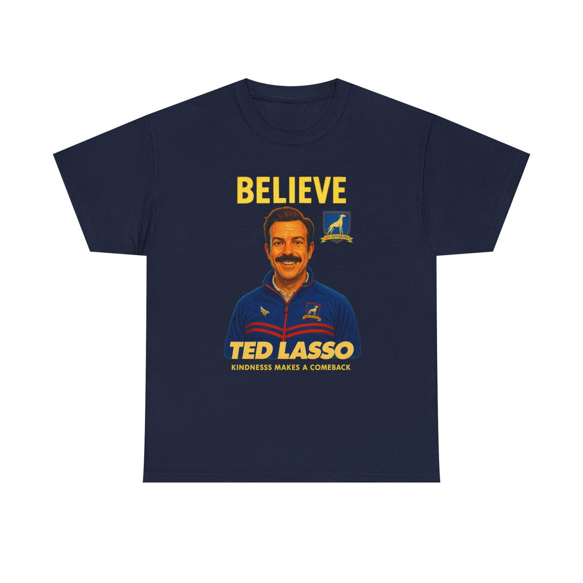Believe Ted Lasso Inspired Graphic Tee — Inspirational Soccer Coach Quote Shirt - Cotton T-Shirt