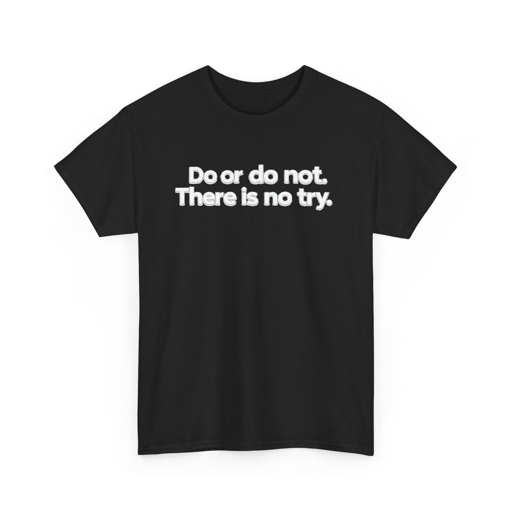 Do or Do Not — Motivational Text T-Shirt