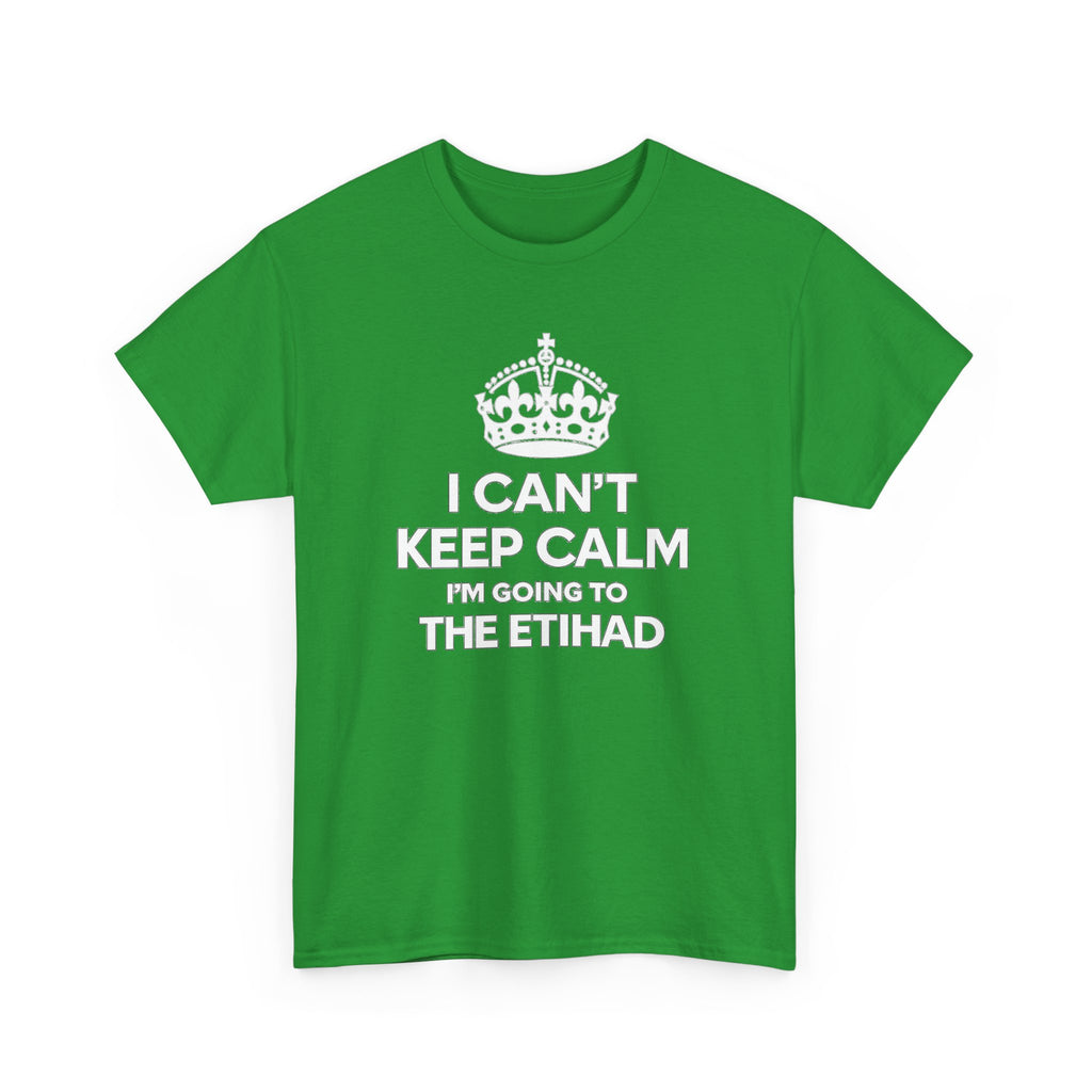 I Can't Keep Calm I'm Going to The Etihad T-Shirt