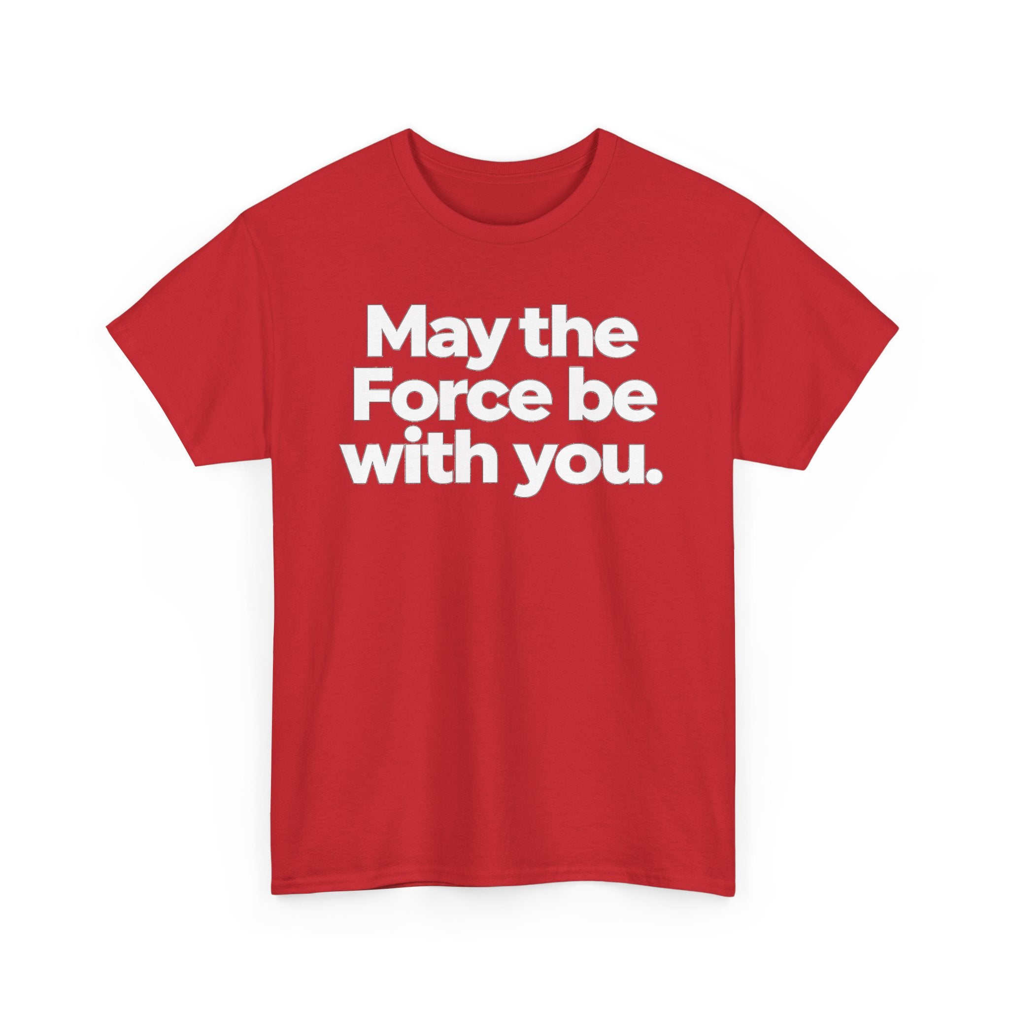 May the Force Be With You T‑Shirt