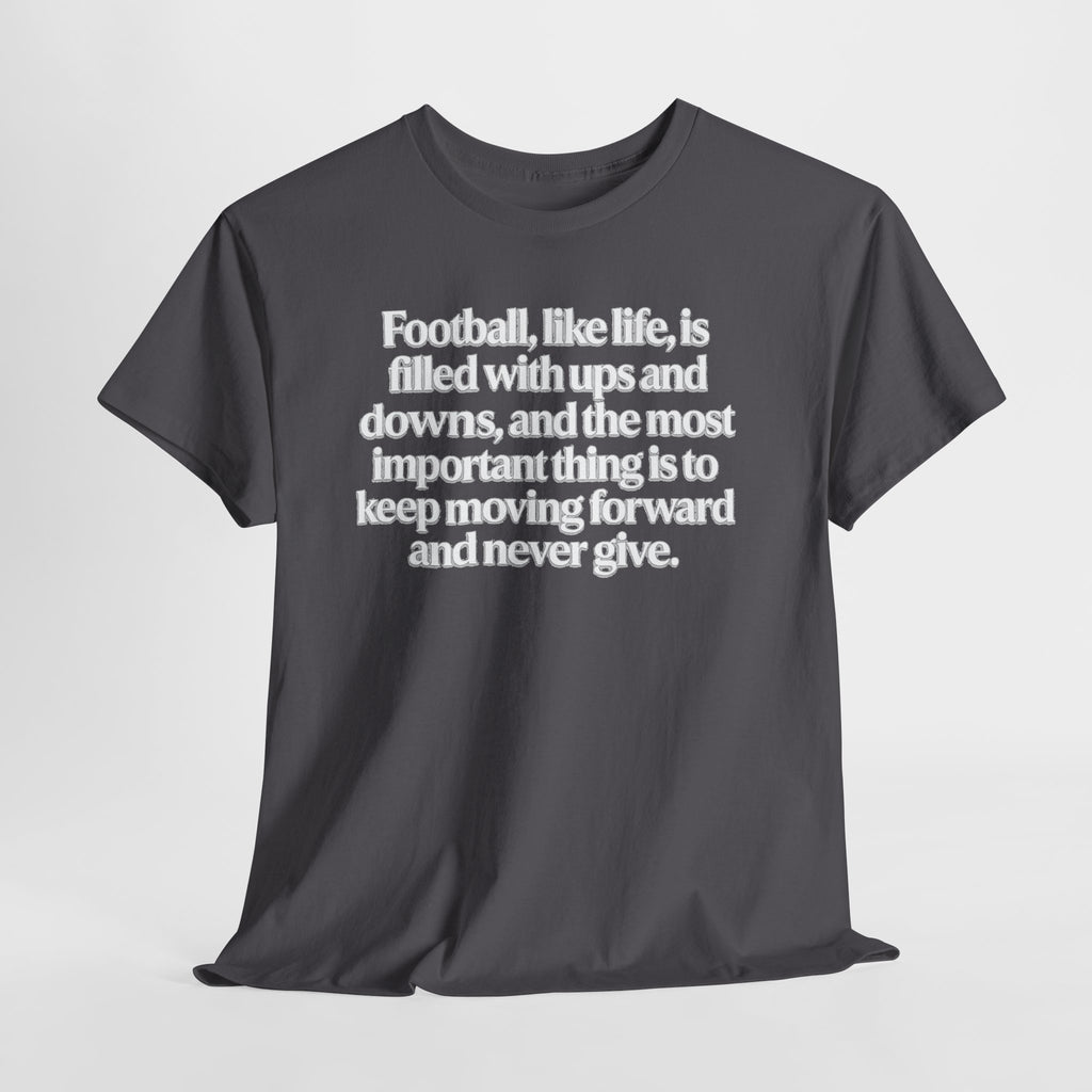Inspirational Football Quote Tee — "Football, like life... keep moving forward"