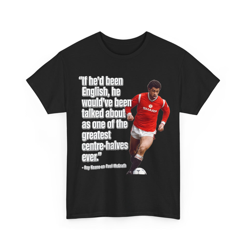 Vintage Football Tee — 'if he'd been English...' Roy Keane on Paul McGrath Quote Shirt