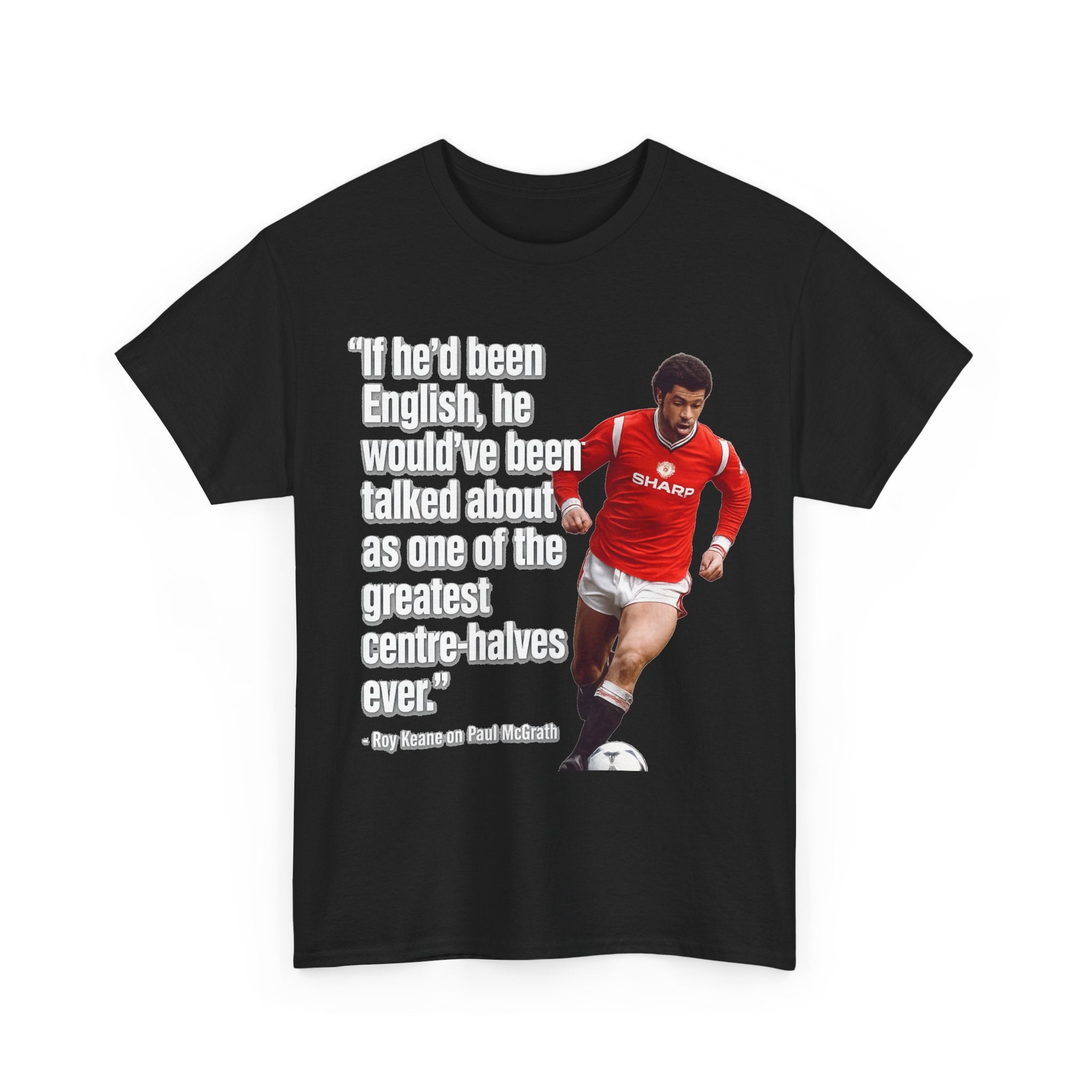 Vintage Football Tee — 'if he'd been English...' Roy Keane on Paul McGrath Quote Shirt
