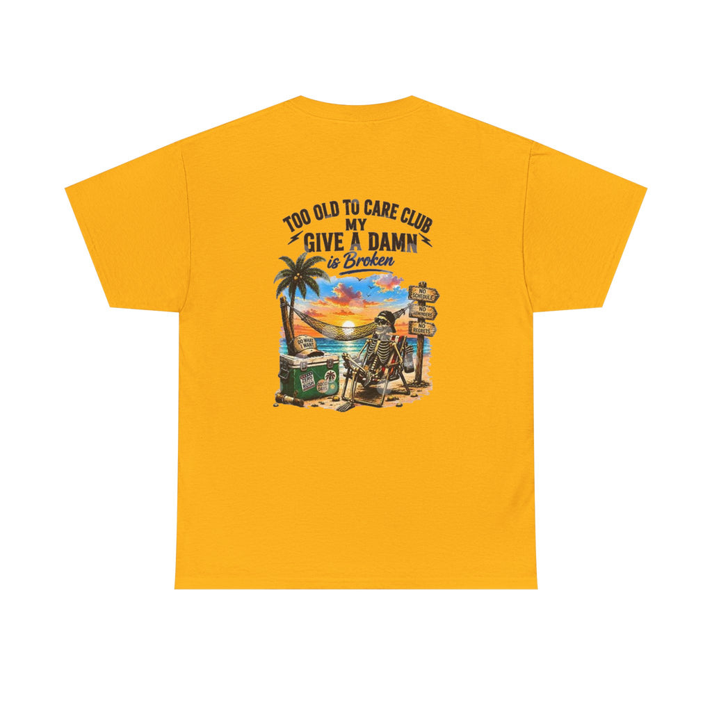 T-Shirt — "Too Old to Care Club: My Give a Damn is Broken" Vintage Beach Tee
