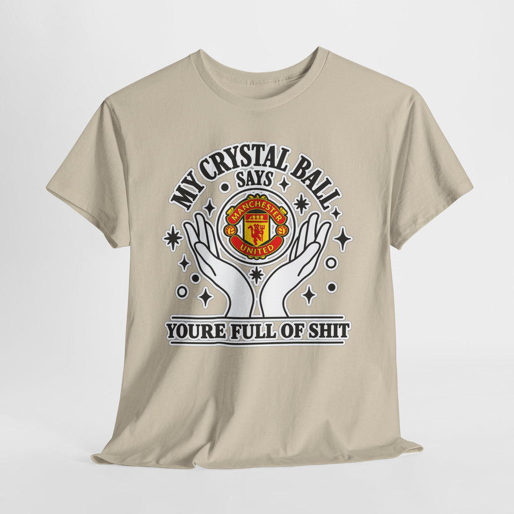 Crystal Ball Tee — “My Crystal Ball Says You’re Full of Shit” Graphic T‑Shirt