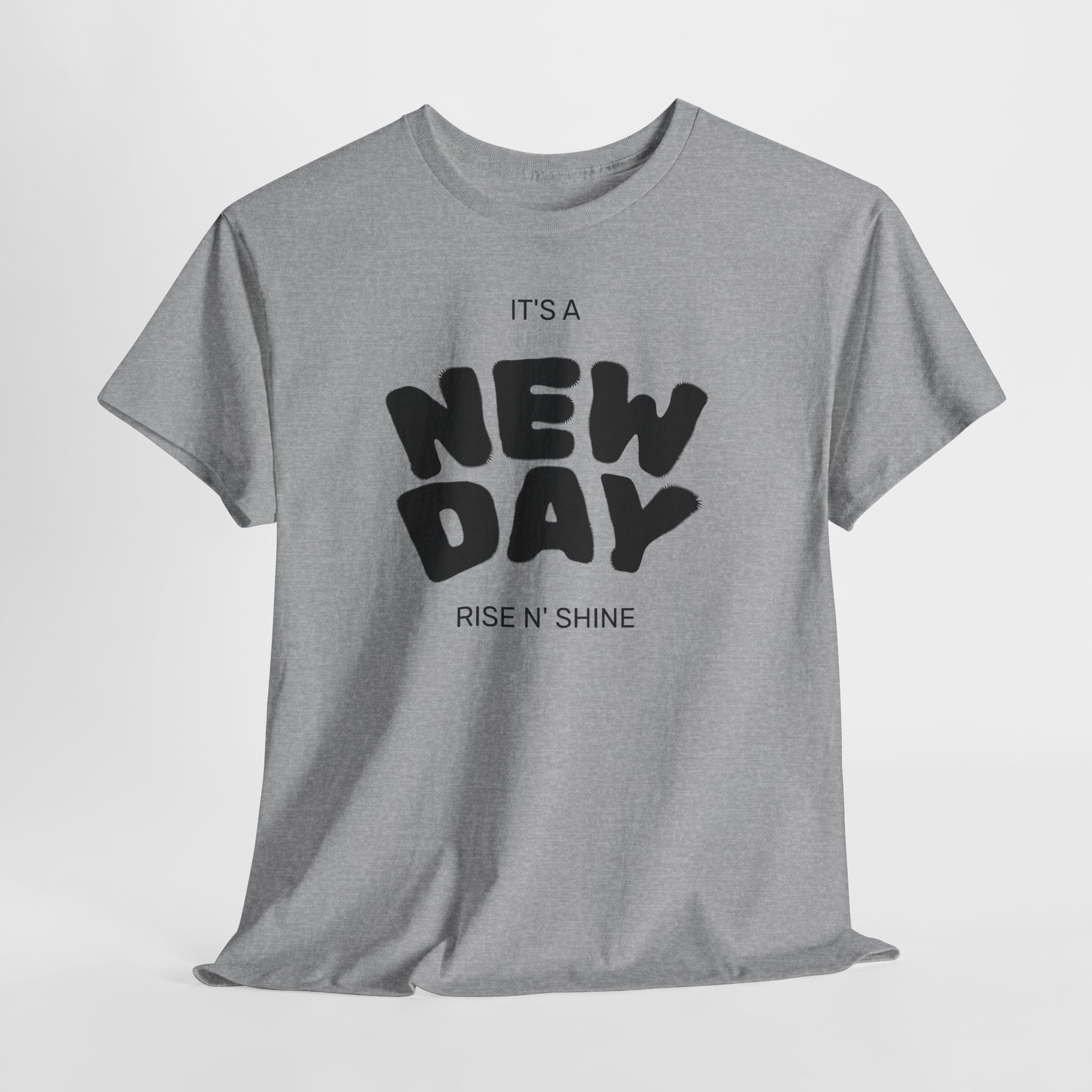 New Day Tee — "It’s a New Day, Rise N’ Shine" Positive Graphic T-Shirt