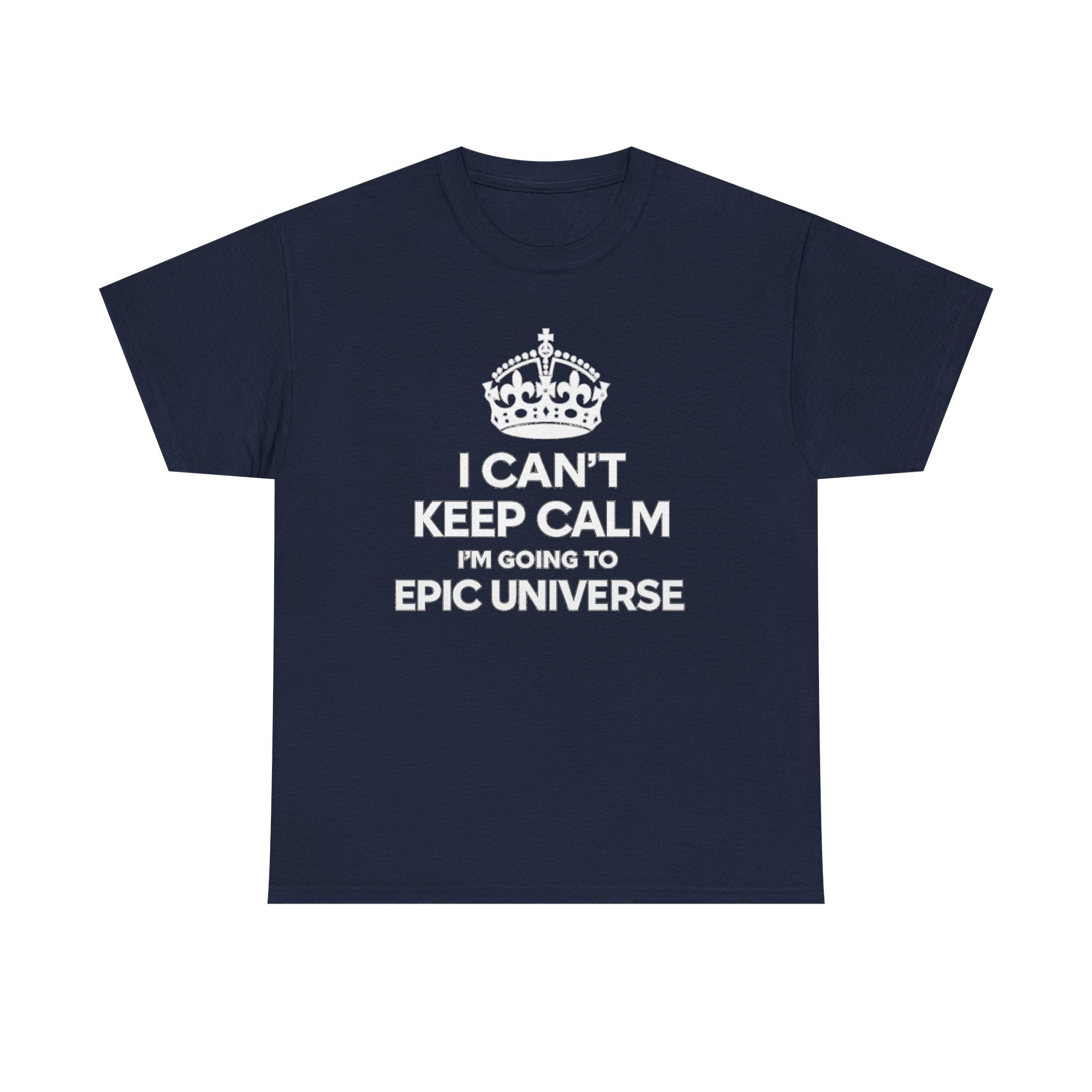 T-Shirt — "I CAN'T KEEP CALM I'M GOING TO EPIC UNIVERSE" Graphic Tee