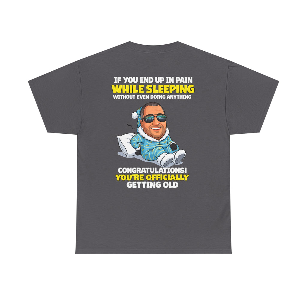 Funny 'Getting Old' T‑Shirt — 'If You End Up In Pain While Sleeping…' Retirement & Birthday Gift