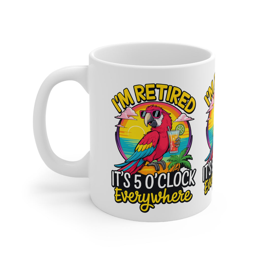Retired Parrot Coffee Mug - "I'm Retired, It's 5 O'Clock Everywhere" Ceramic Mug (11oz/15oz)