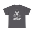 Champions of Europe T‑Shirt — "I Can't Keep Calm, We're Champions of Europe" Soccer Fan Tee
