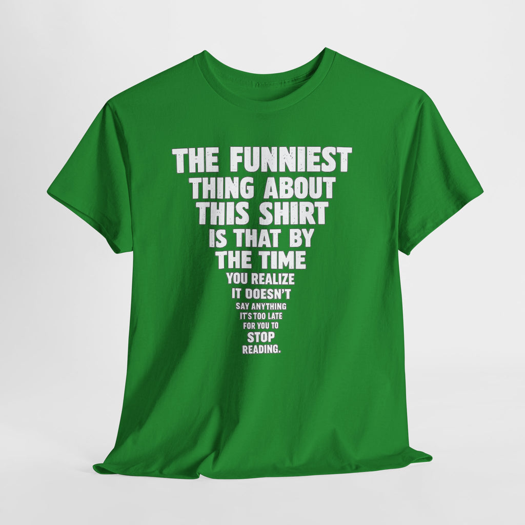 Funny Text Tee — “The Funniest Thing About This Shirt” Graphic T-Shirt