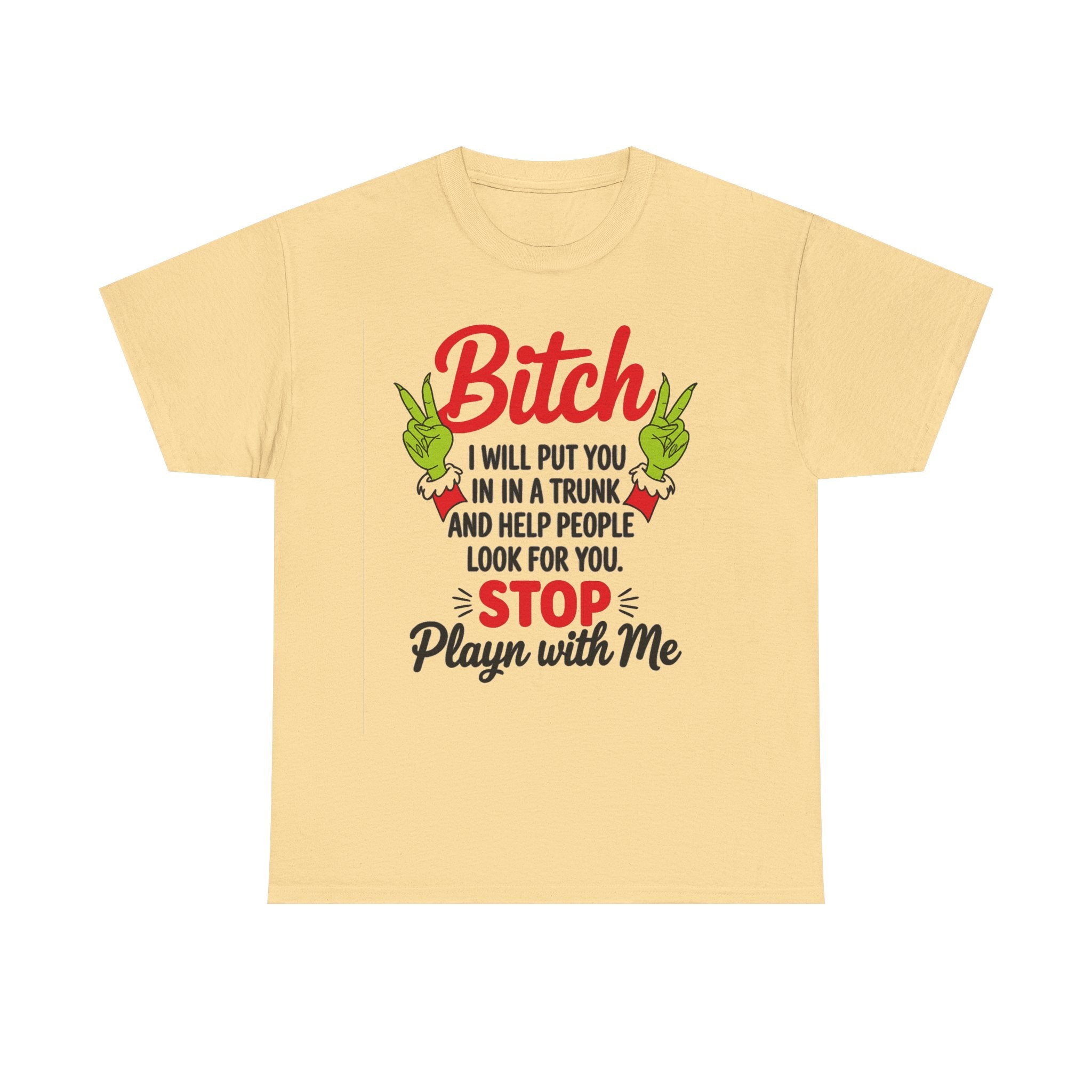 Graphic Tee "Bitch I Will Put You In A Trunk" – Funny Sassy Statement Shirt