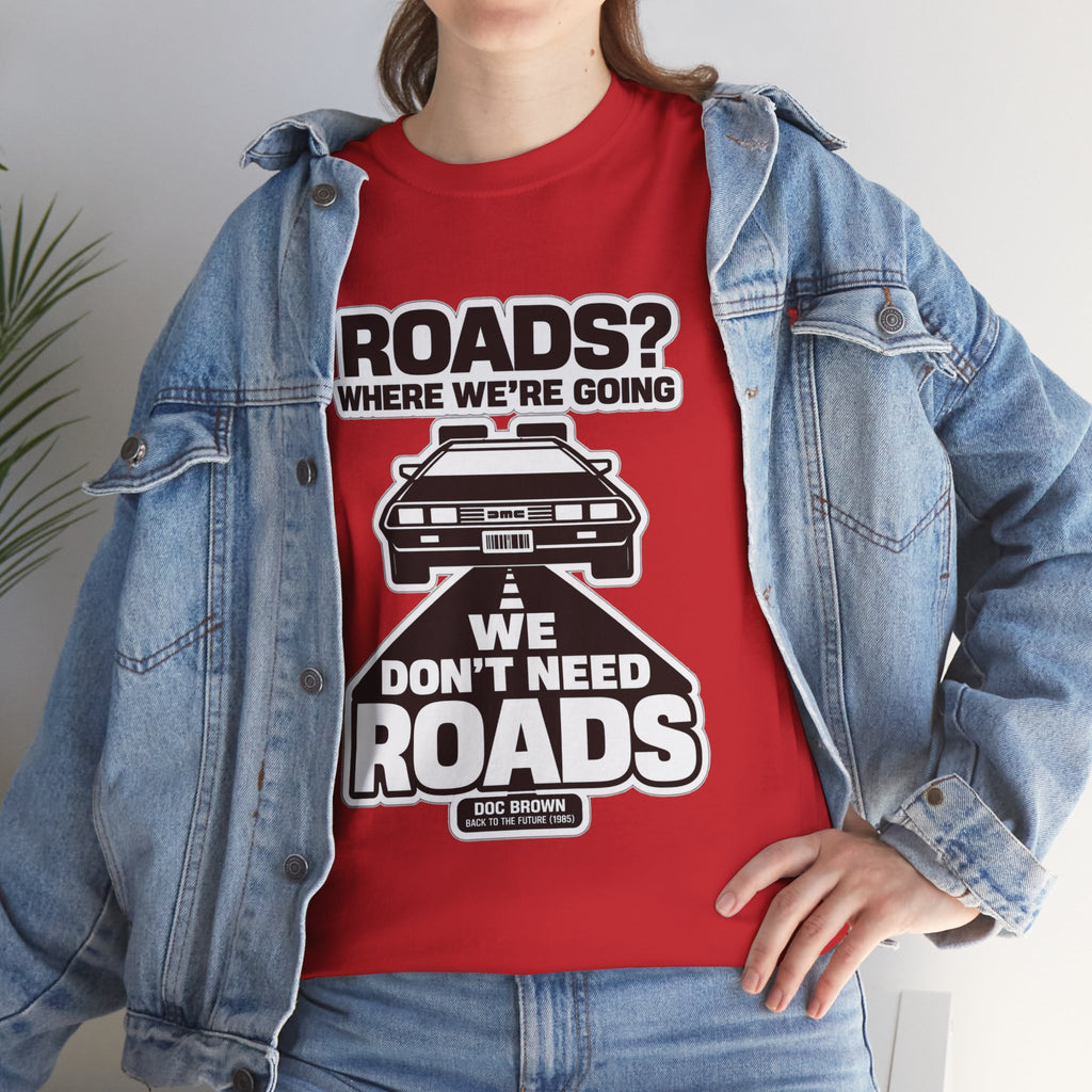 Roads? Where We’re Going We Don’t Need Roads Cotton T-Shirt