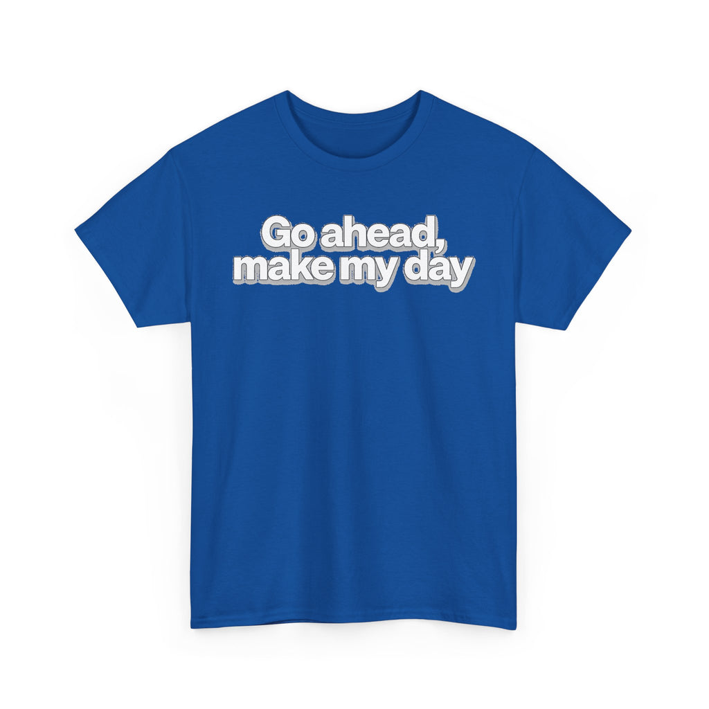 Go Ahead, Make My Day Tee - Bold Statement Graphic T-Shirt