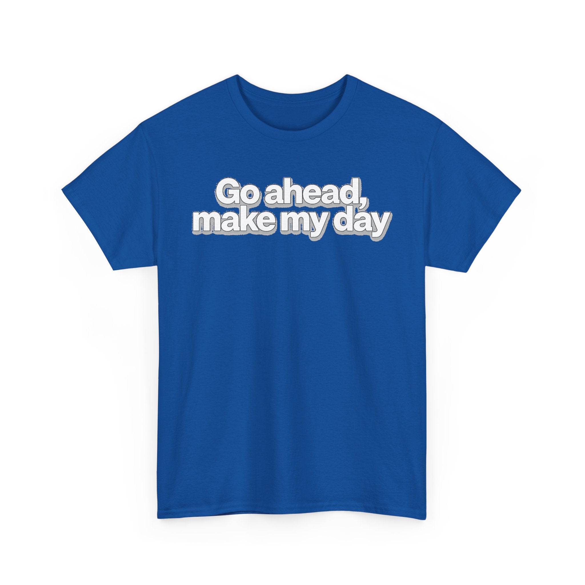 Go Ahead, Make My Day Tee - Bold Statement Graphic T-Shirt