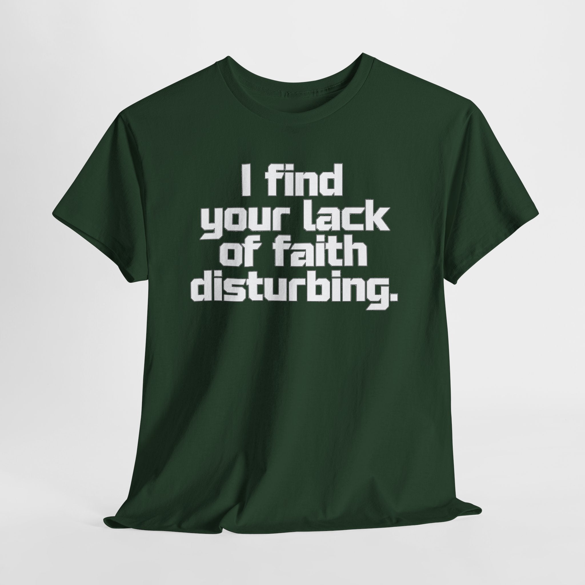 I Find Your Lack of Faith Disturbing T-Shirt