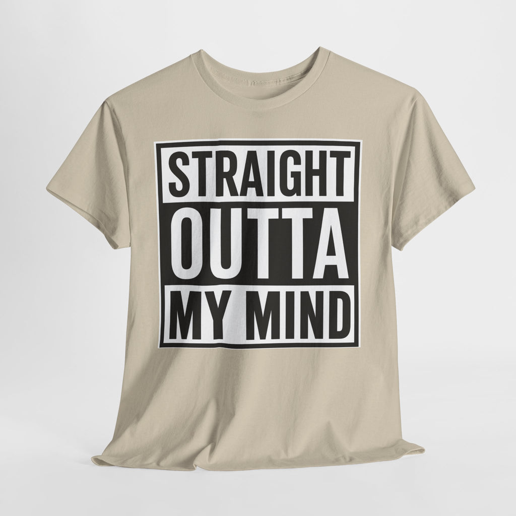 Straight Outta My Mind T‑Shirt — Funny Graphic Tee for Casual Wear