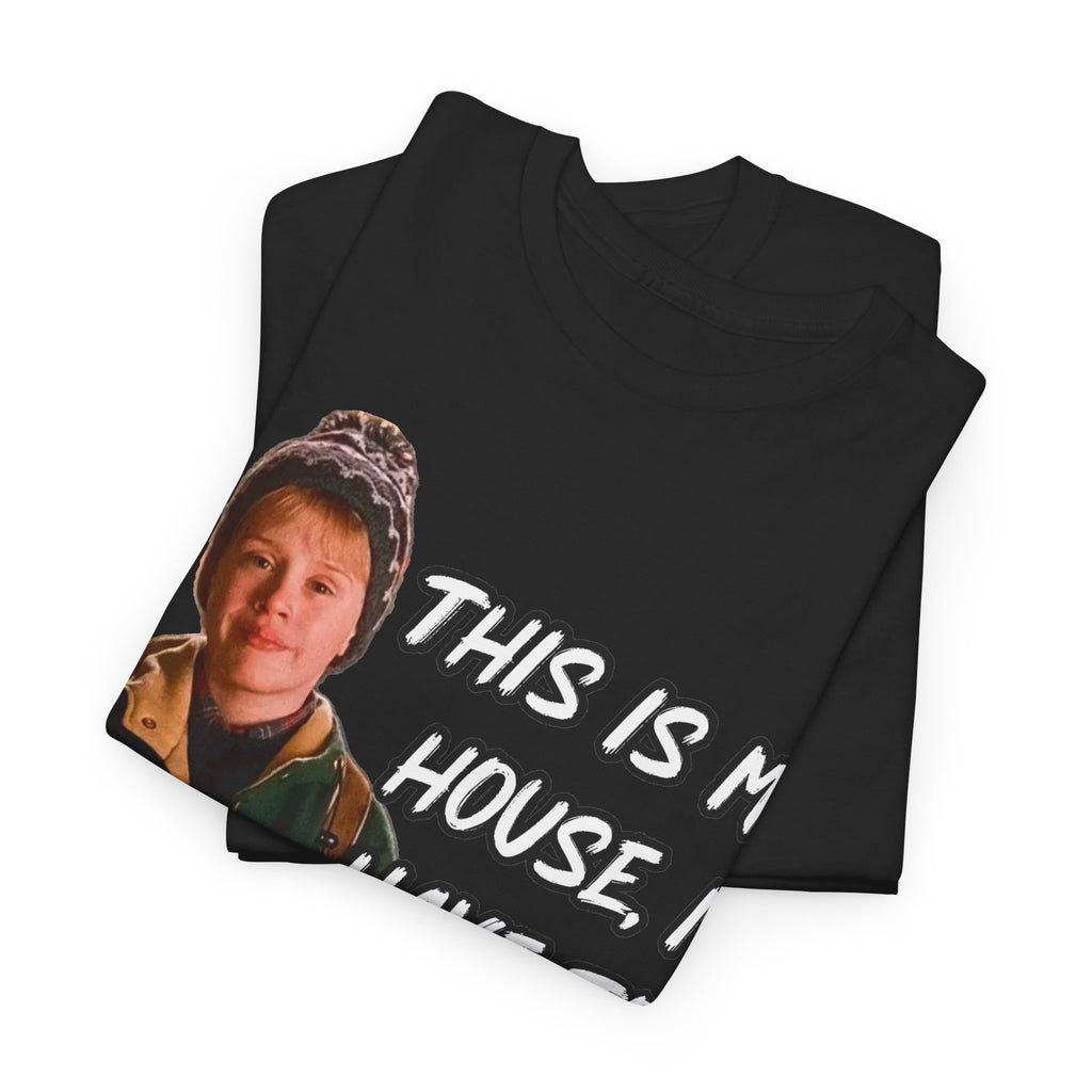 T-Shirt — "This Is My House, I Have To Defend It." Quote Tee
