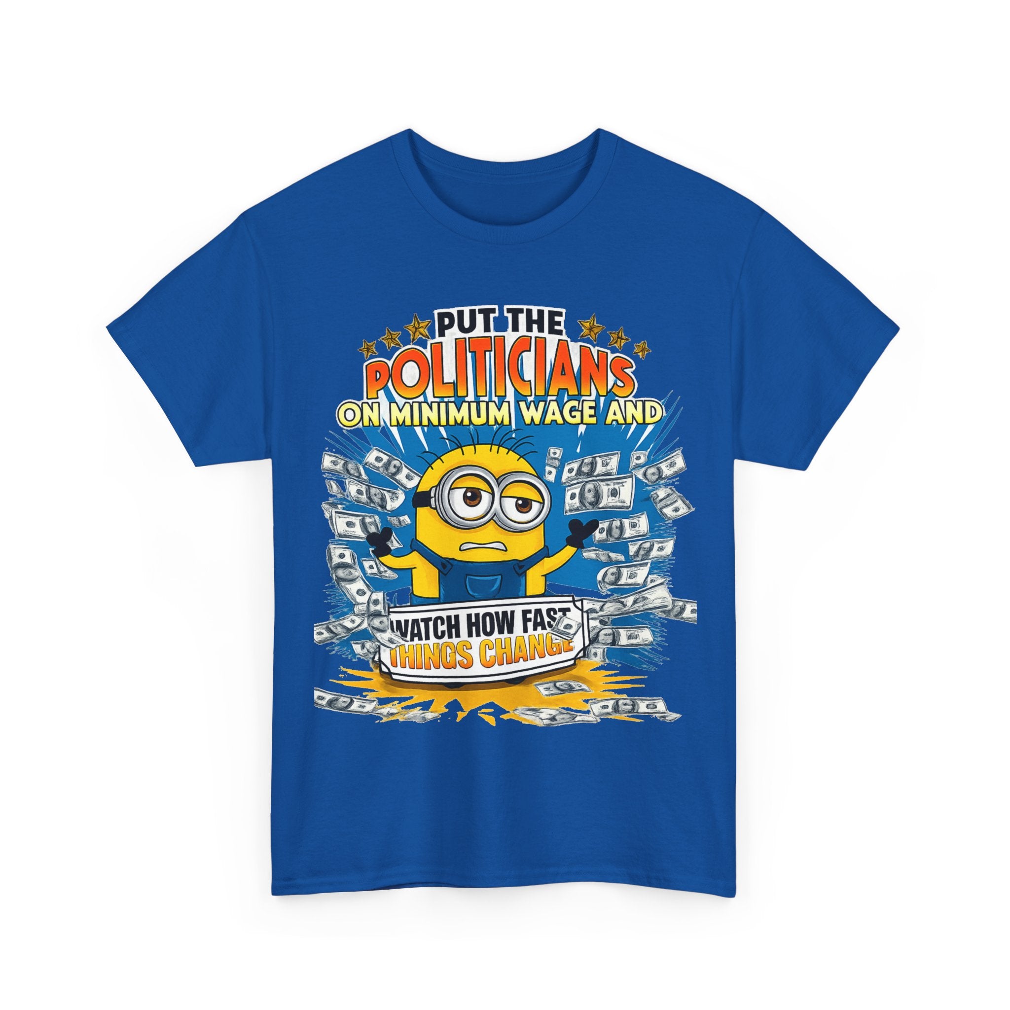 Political Satire T-Shirt — "Put the Politicians on Minimum Wage and Watch How Fast Things Change" Graphic Tee
