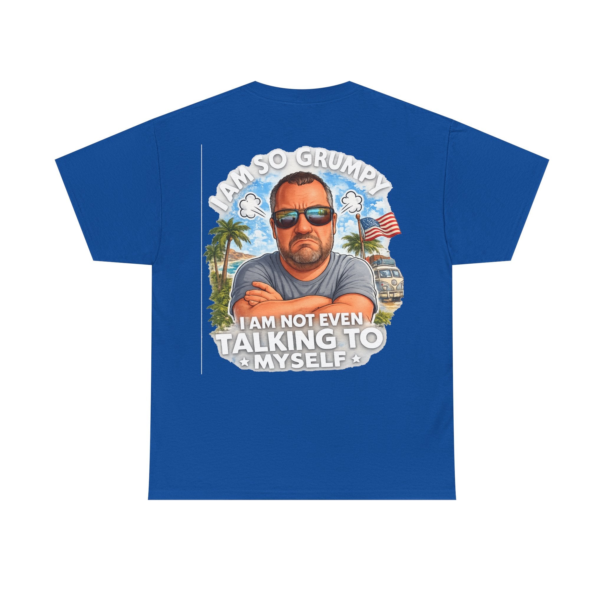 Grumpy Guy Graphic Tee — "I Am So Grumpy I Am Not Even Talking To Myself"