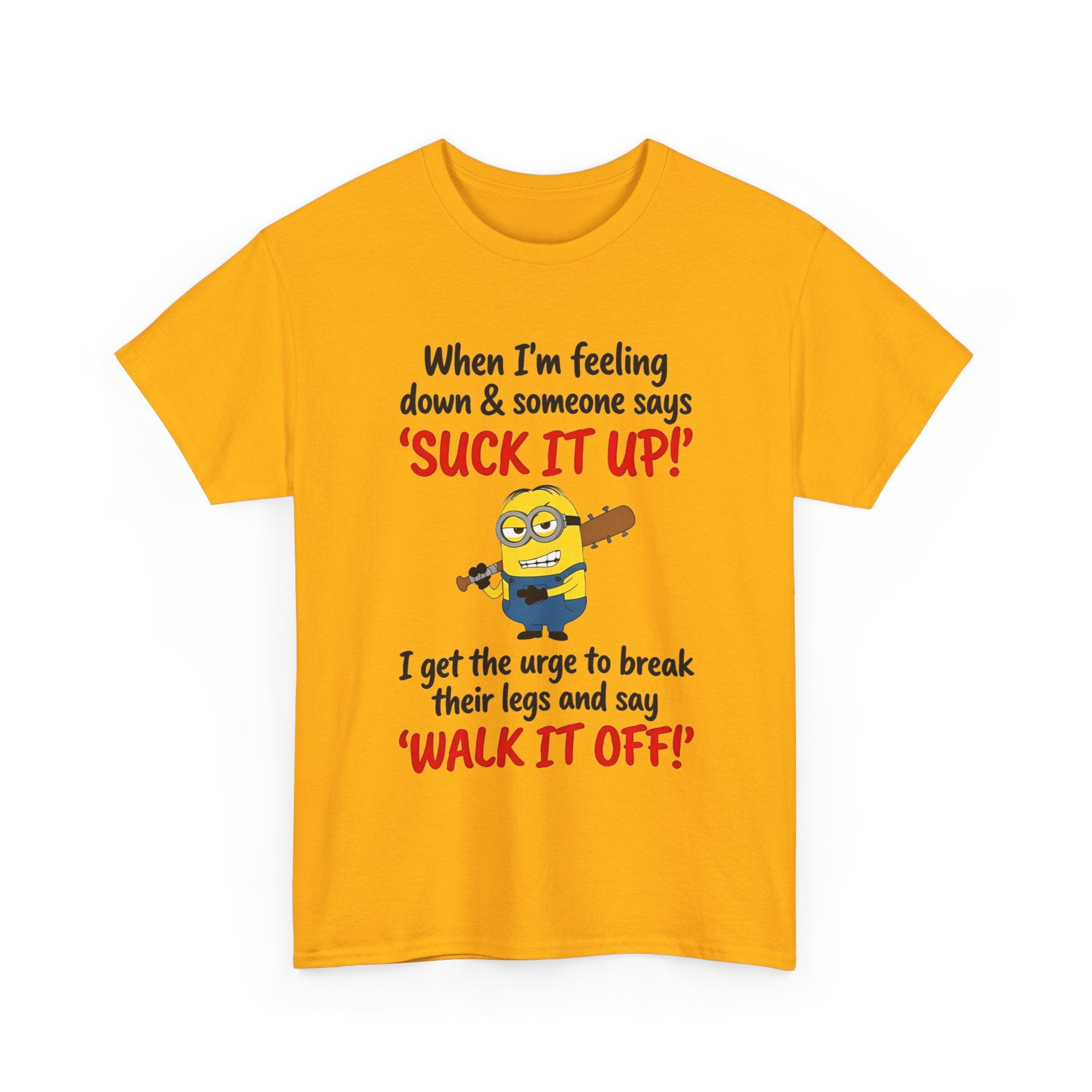 Graphic Tee — "Suck It Up! Walk It Off!" Funny Minion-Style Humor T-Shirt